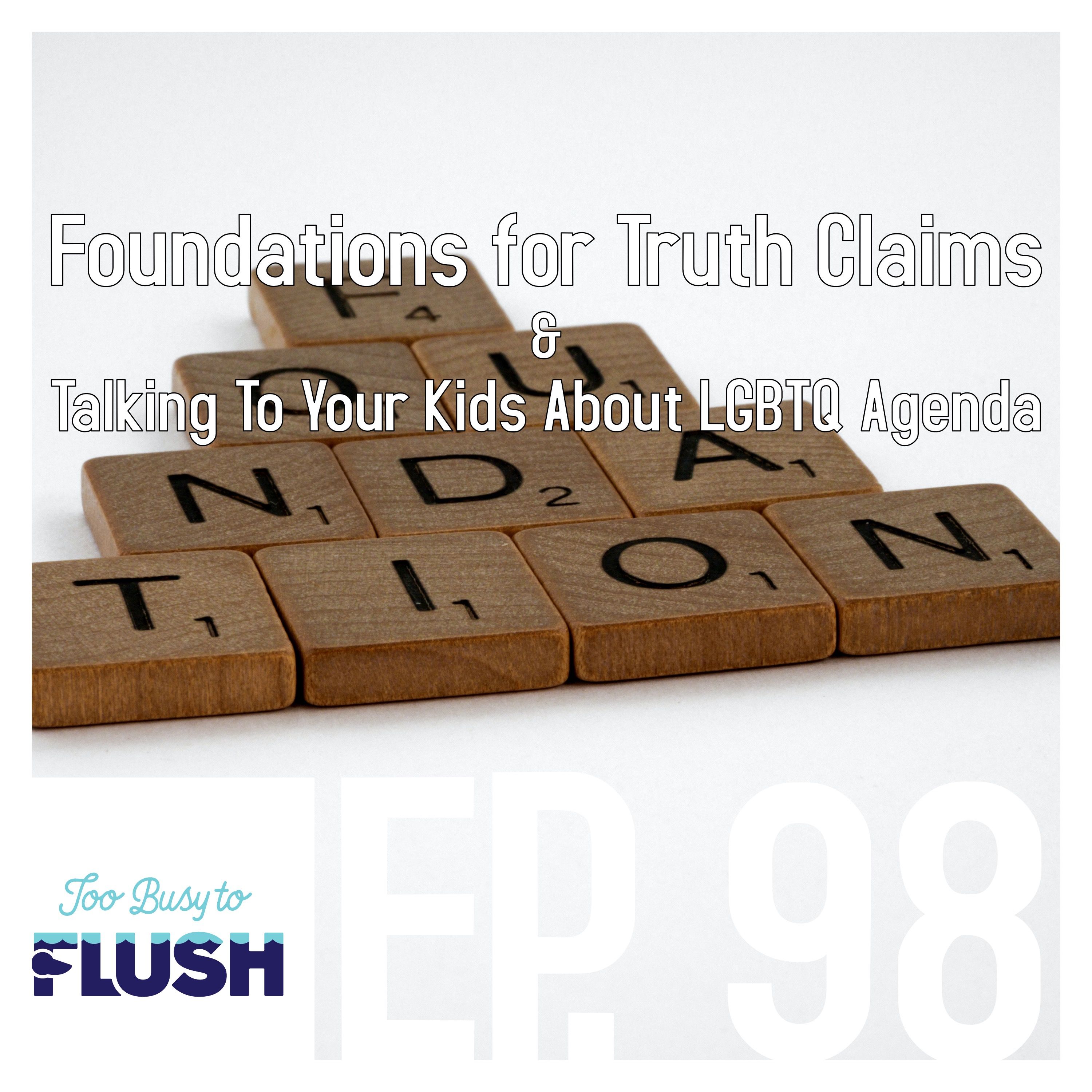 Foundations for Truth Claims & Talking To Your Kids About LGBTQ Agenda