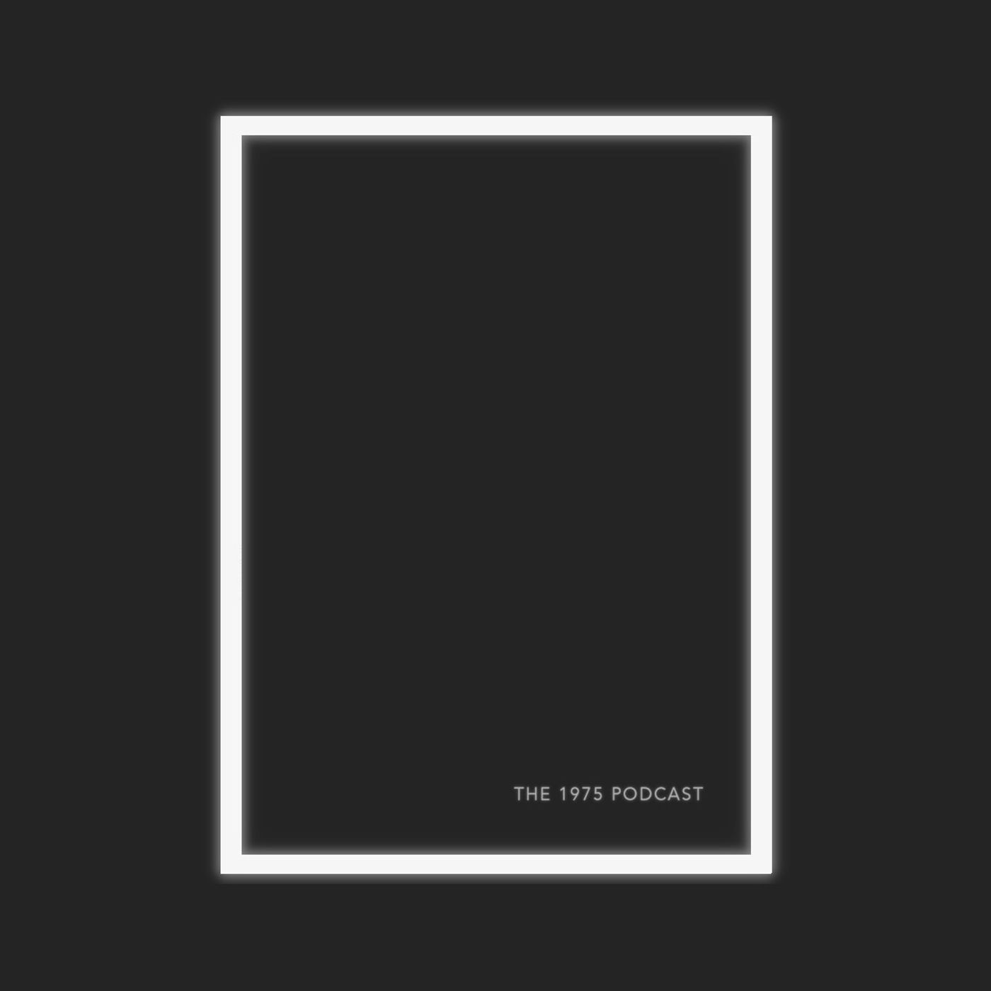 PAUSE IT PLAY IT // The 1975 Podcast