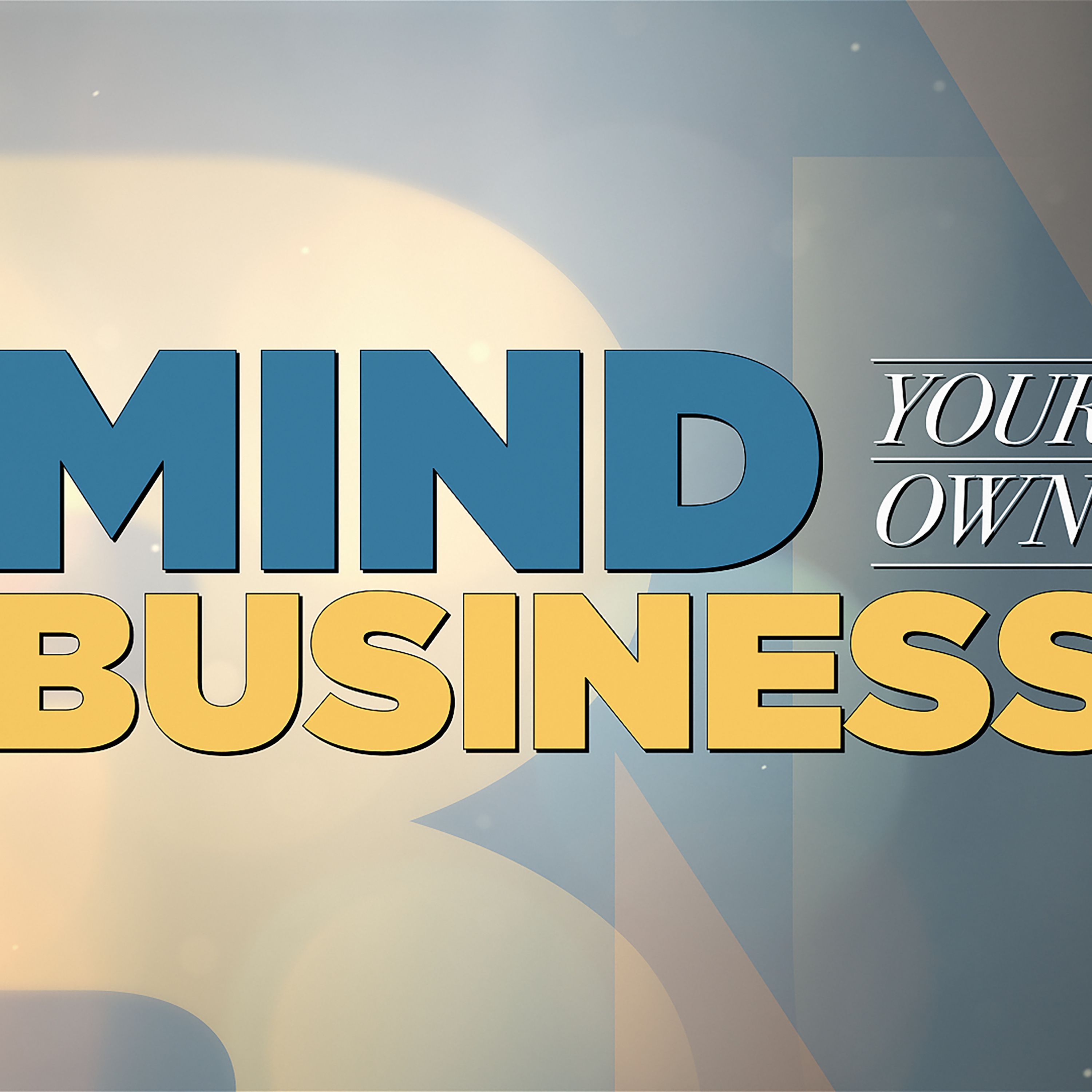 Mind Your Own Business