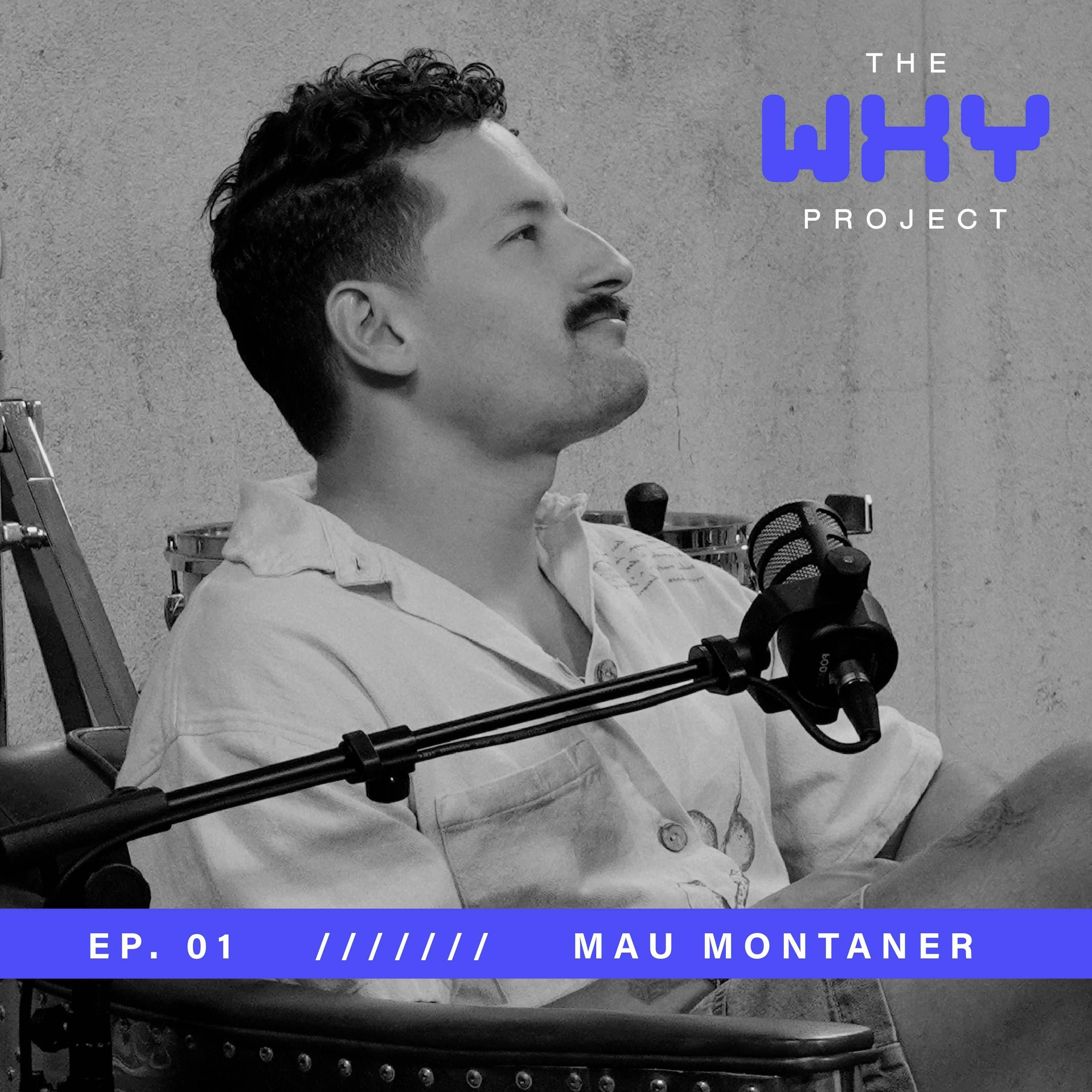 La historia de The Why Project - Mau Montaner.