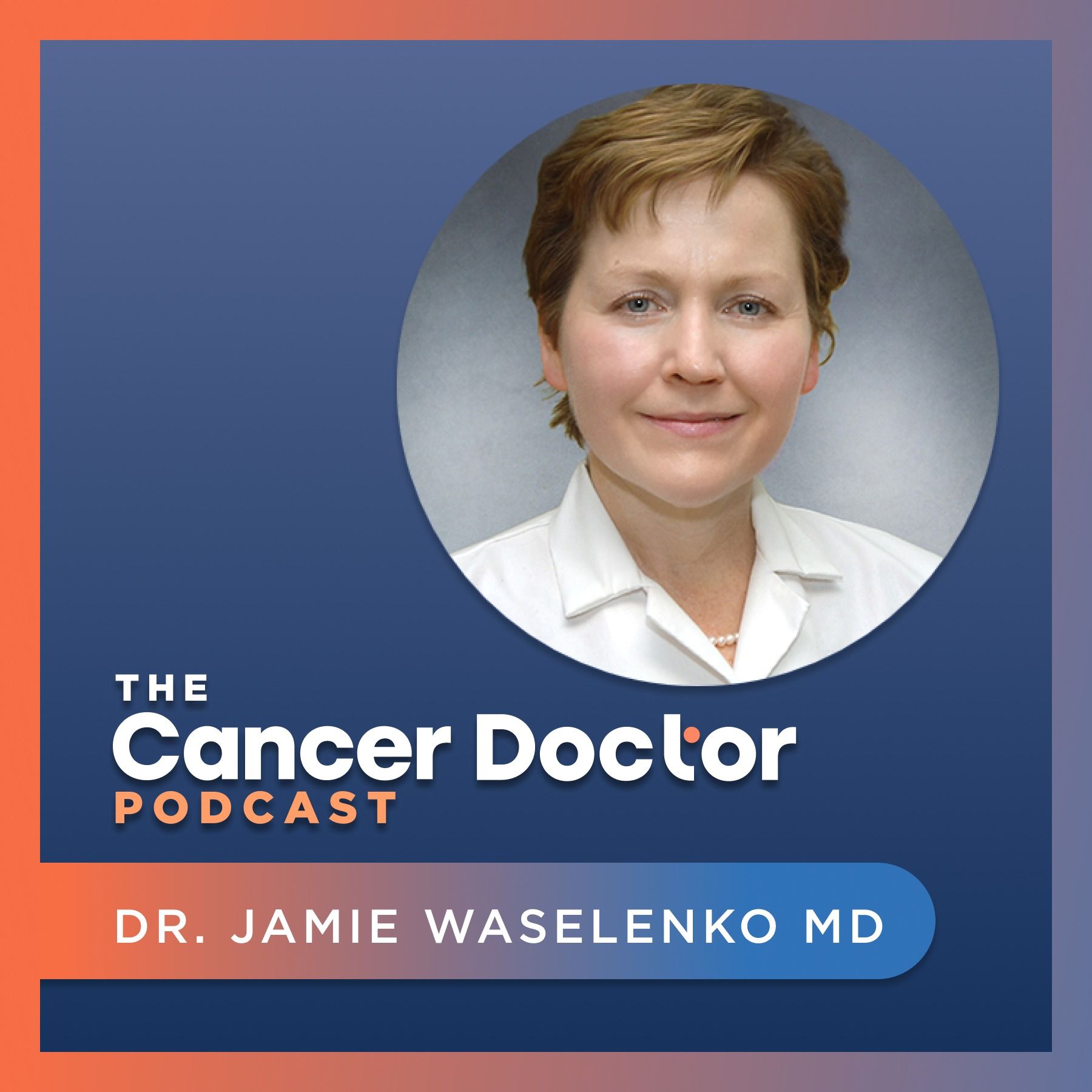 #13 Dr. Jamie Waselenko MD: Is Your Gut Health Sabotaging Your Cancer Immunotherapy? | The Cancer Doctor Podcast