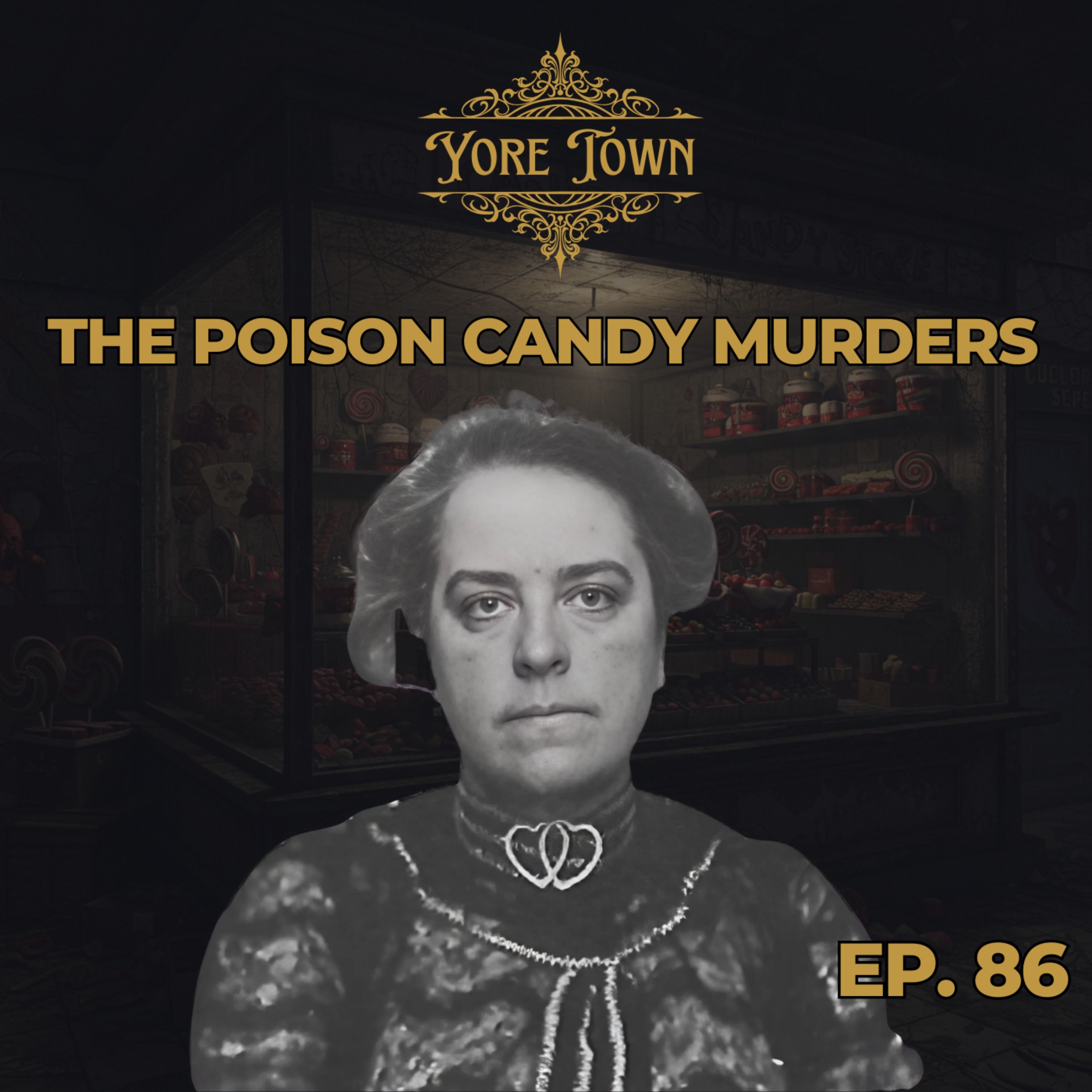 The Poison Candy Murders | Yore Town Podcast Ep. 86