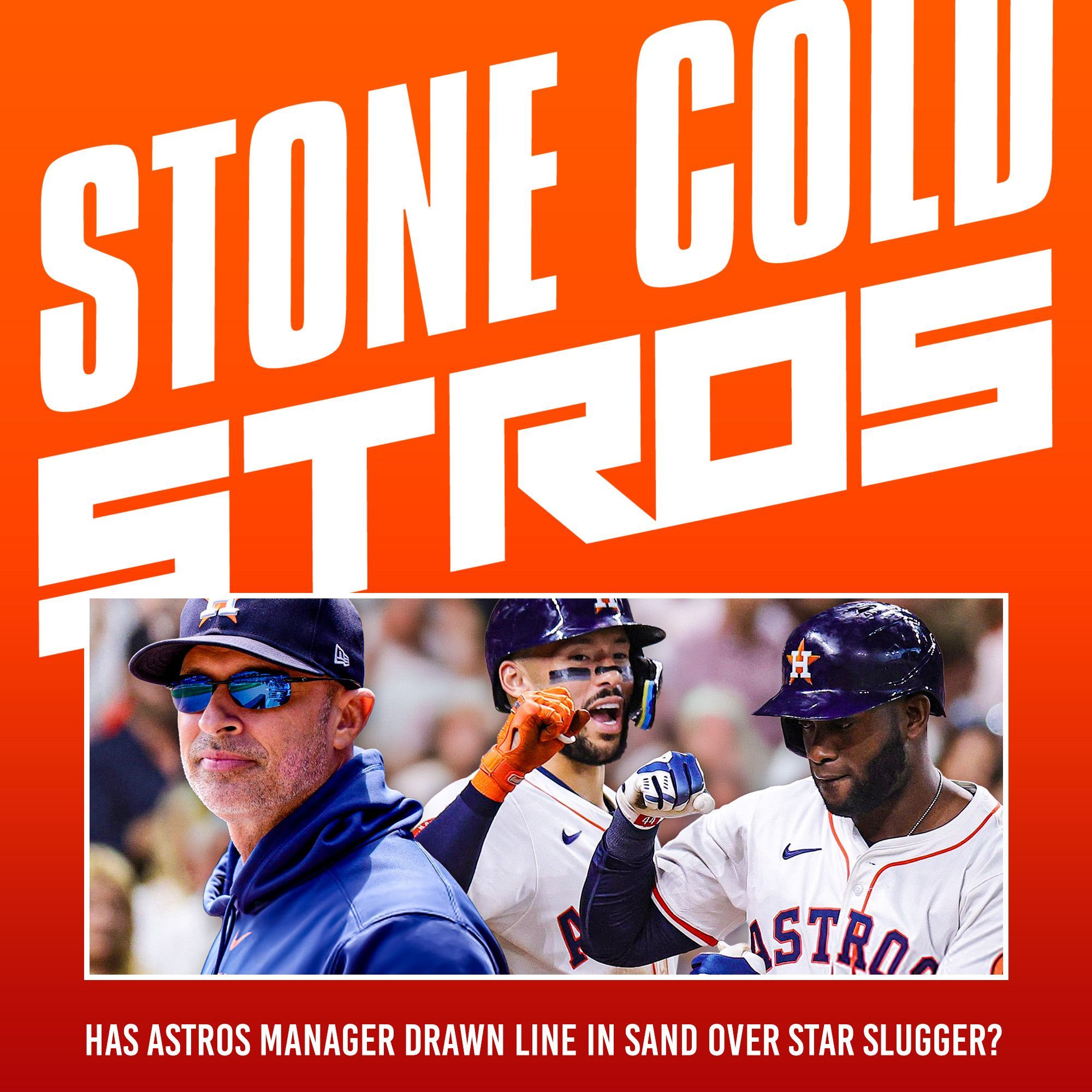 S3 Ep74: Has the Astros manager drawn a line in the sand over star slugger?