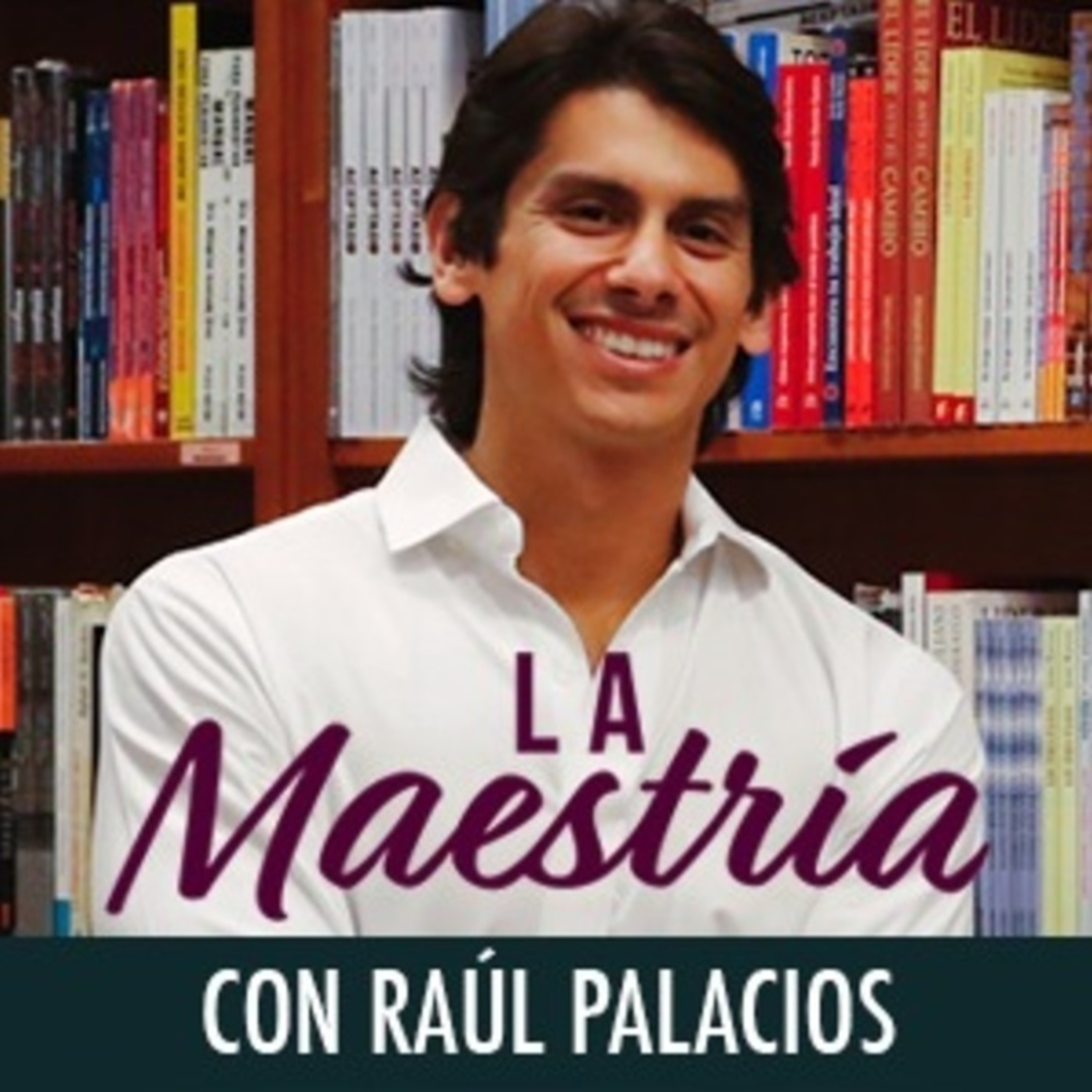 La Maestría con Raúl Palacios