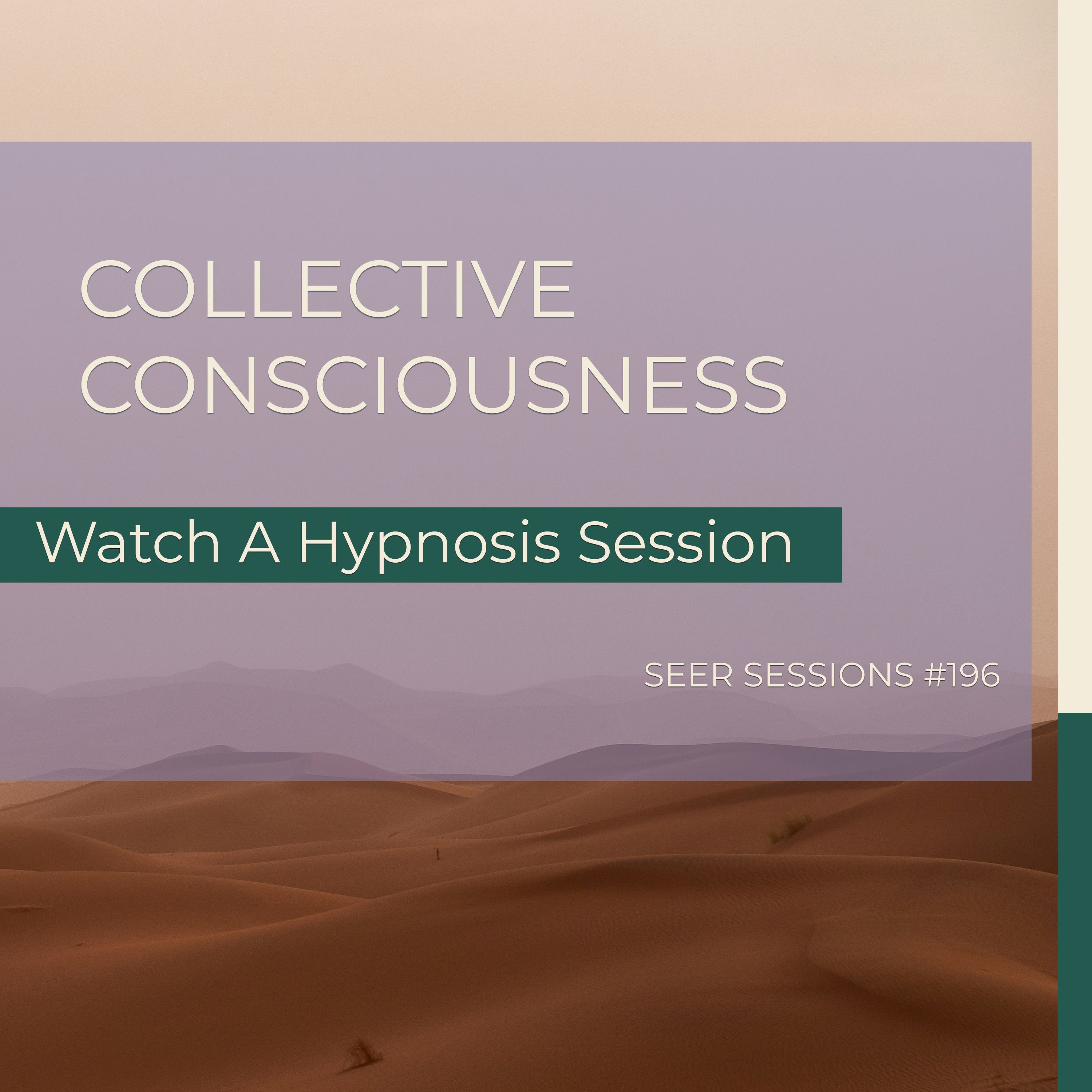 Collective Consciousness |  A Hypnosis Session | Seer Sessions #196