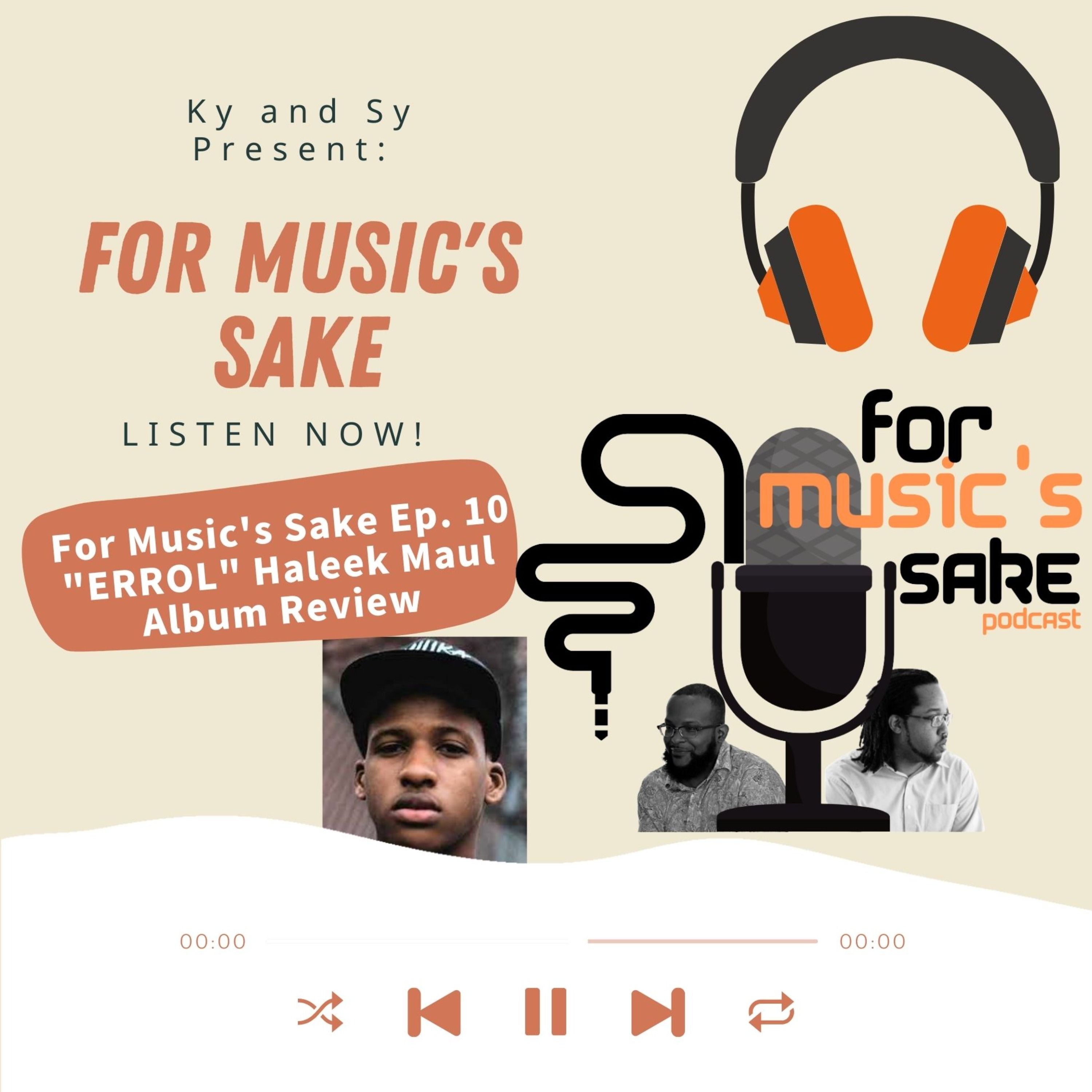 For Music's Sake Ep. 10 - Haleek Maul - 