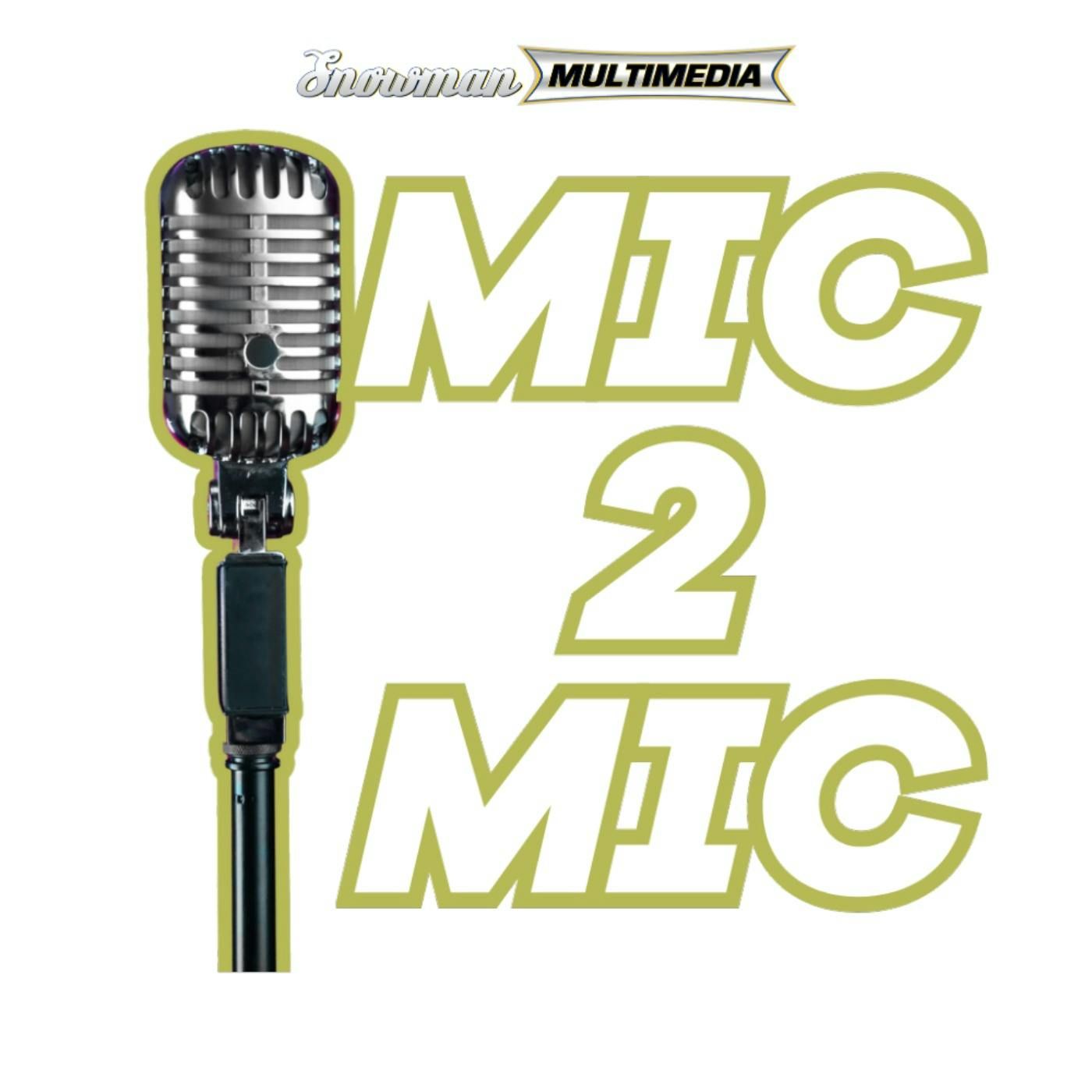Mic 2 Mic - Presented by Snowman Multimedia