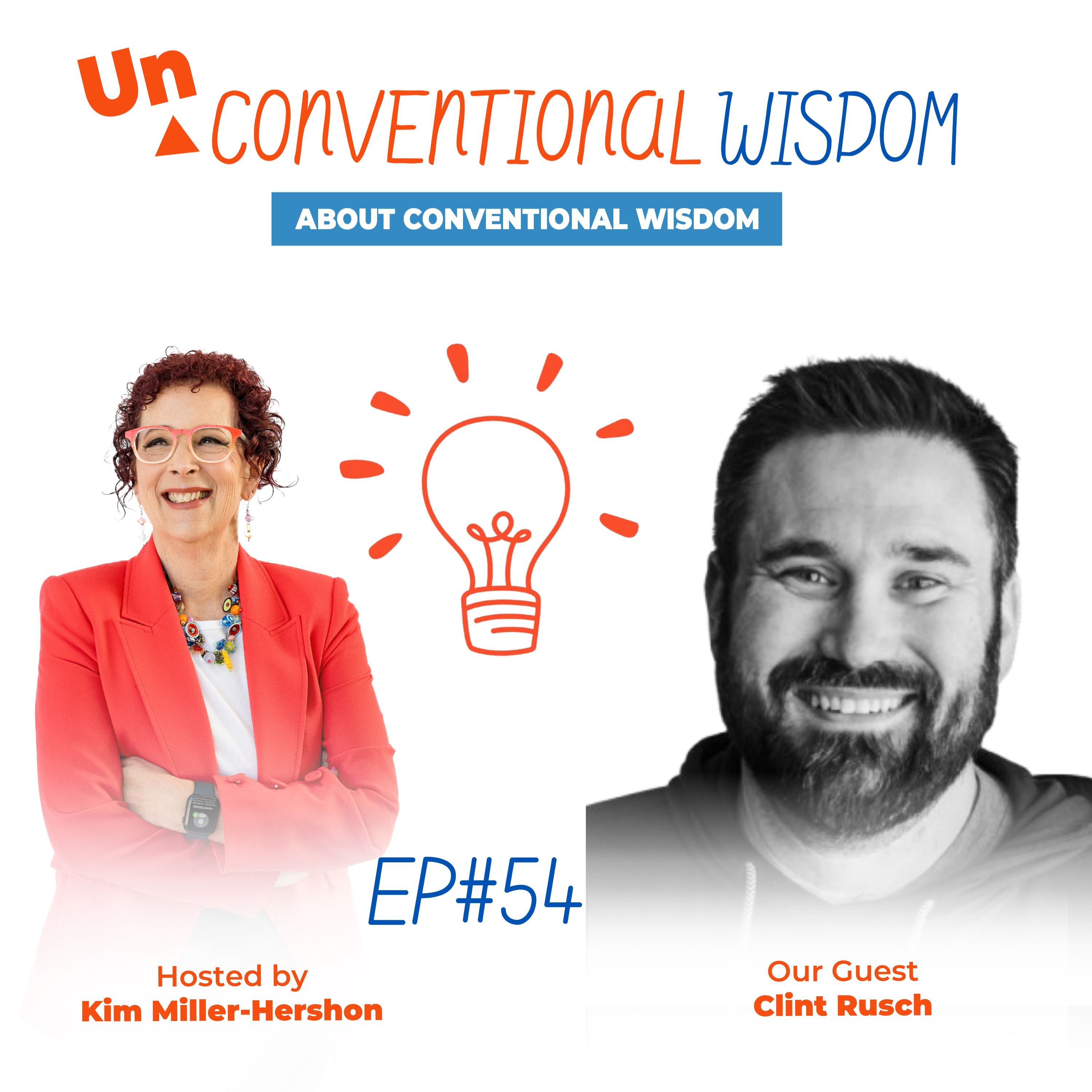 Unconventional Wisdom About Conventional Wisdom Podcast Episode Fifty Four with Clint Rusch episode artwork