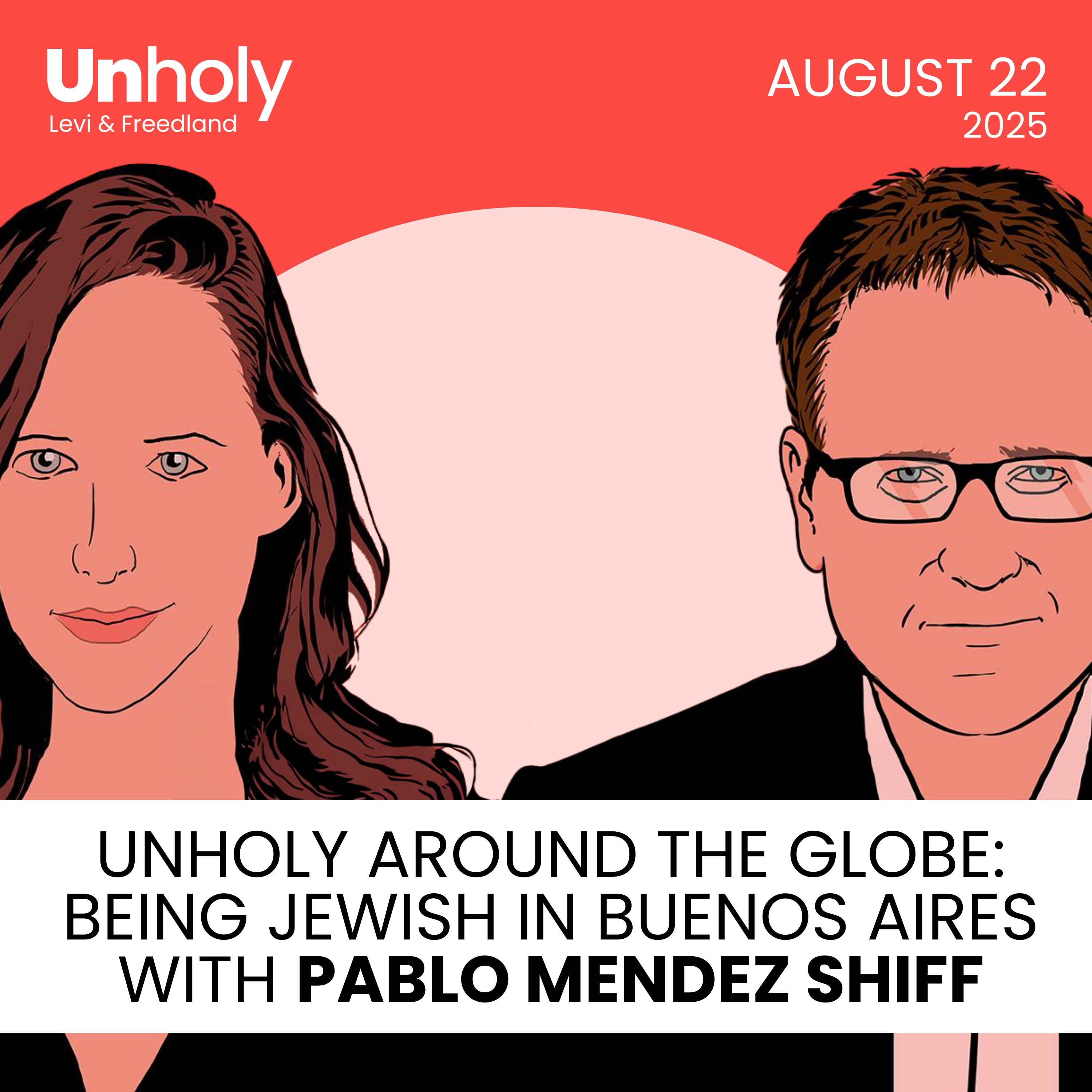 Unholy Around the Globe: Being Jewish in Buenos Aires with Pablo Mendez Shiff