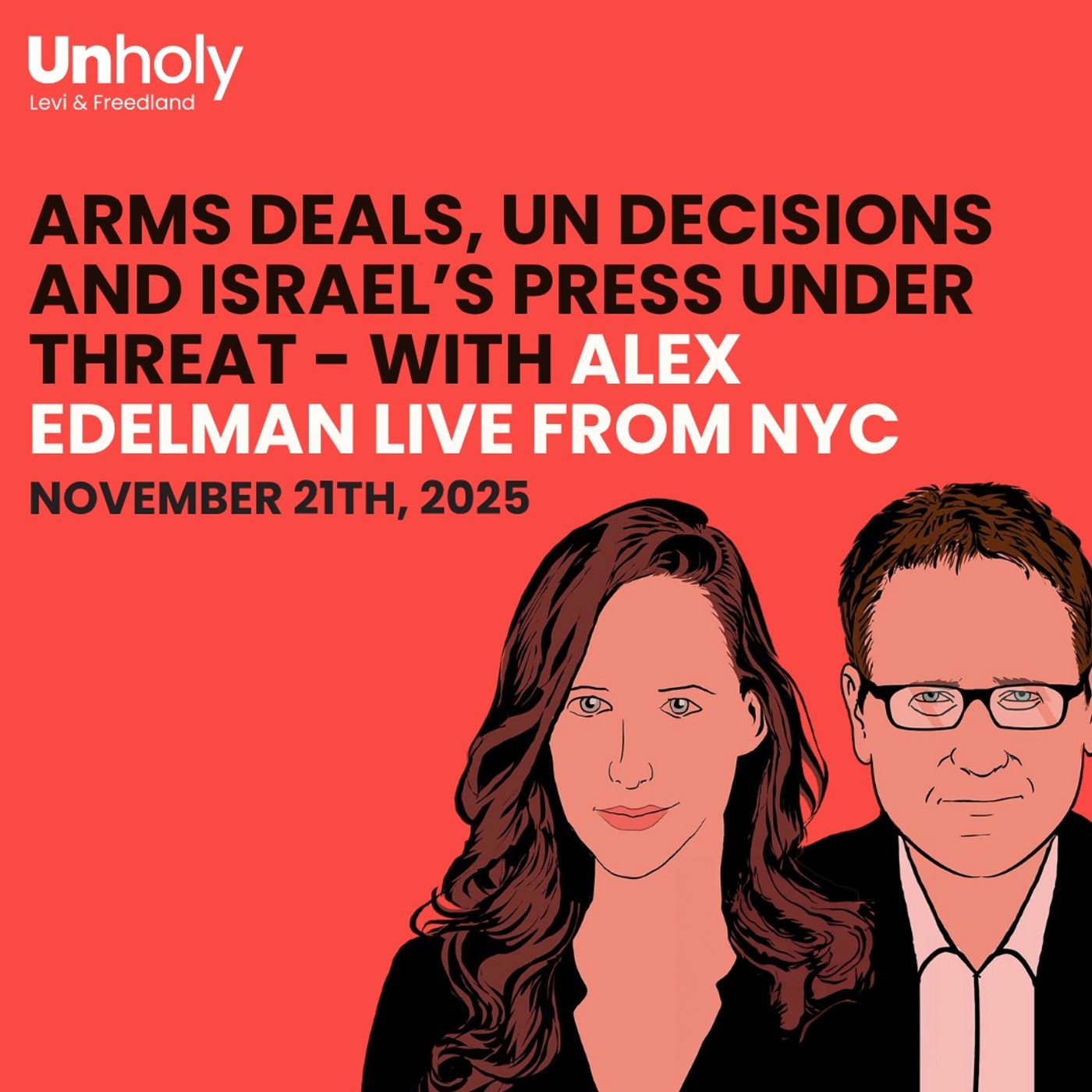 Arms Deals, UN Decisions and Israel’s Press Under Threat - with Alex Edelman live from NYC
