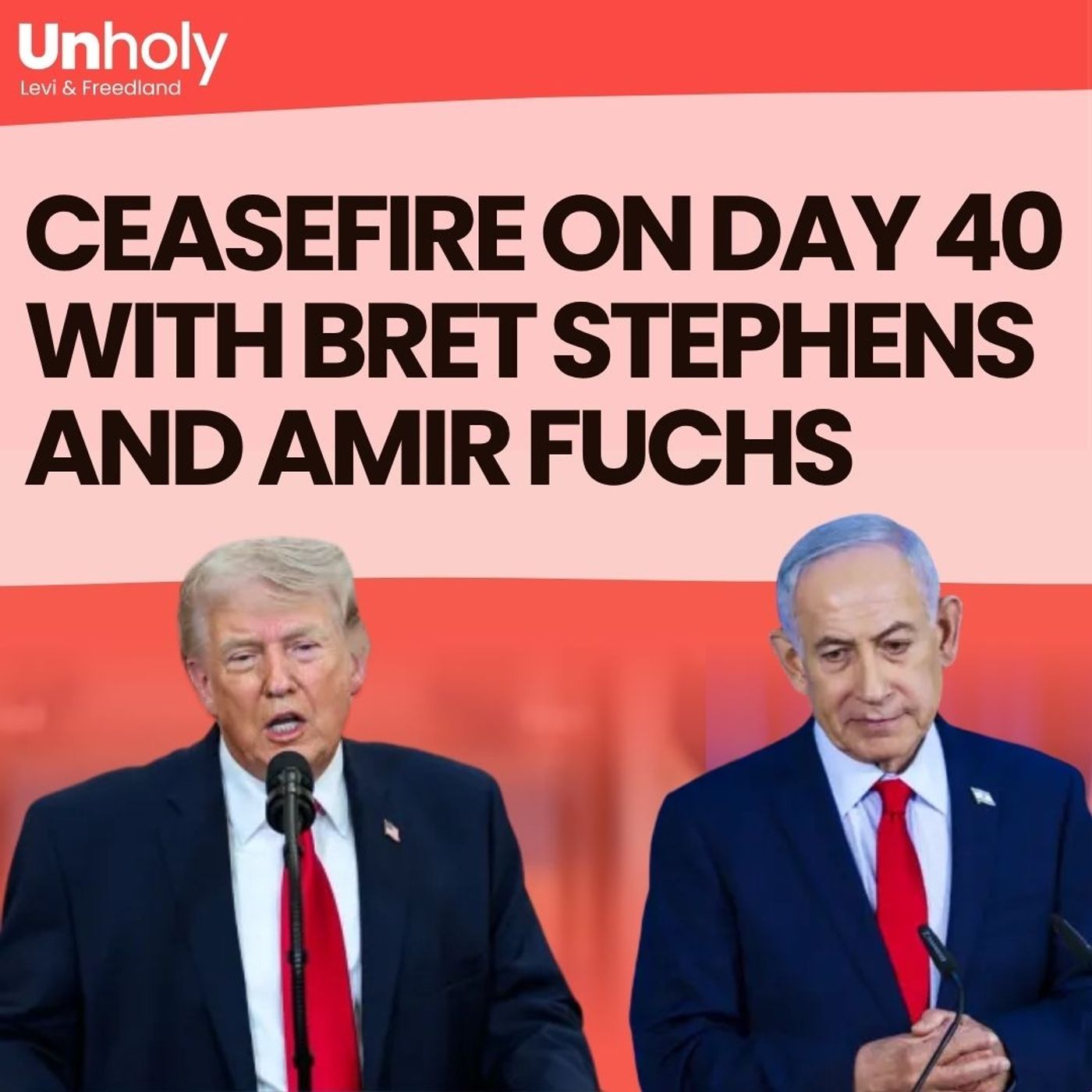 Ceasefire on day 40 – with Bret Stephens and Amir Fuchs