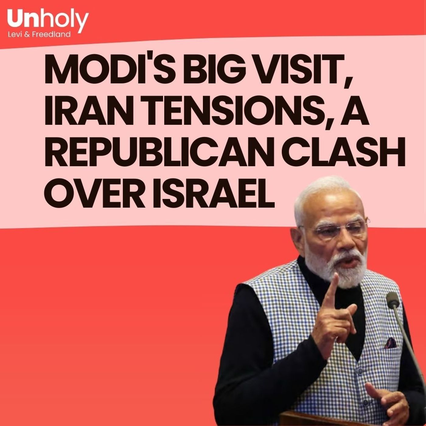 Modi's Big Visit, Iran Tensions and a Republican Clash over Israel - with Matti Friedman and Alon Ushpiz
