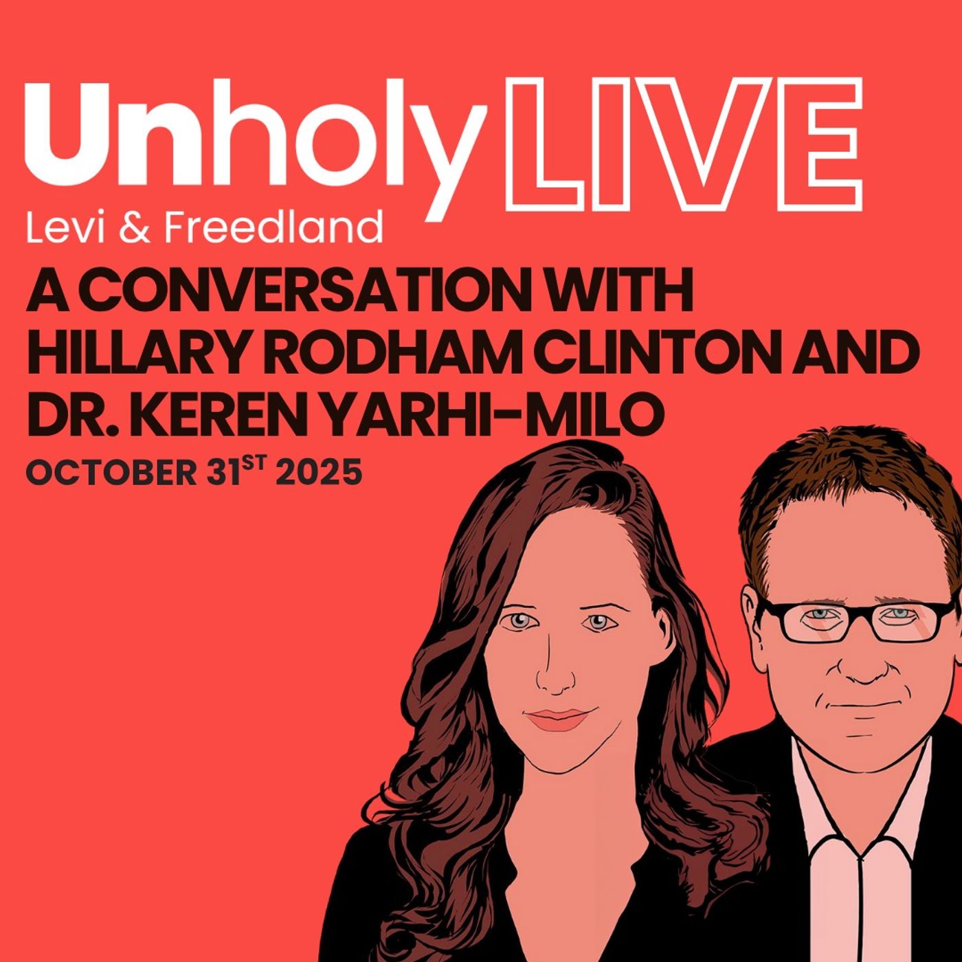 Unholy Live NYC - A conversation with Hillary Rodham Clinton and Dr. Keren Yarhi-Milo Unholy Live NYC - A conversation with Hillary Rodham Clinton and Dr. Keren Yarhi-Milo