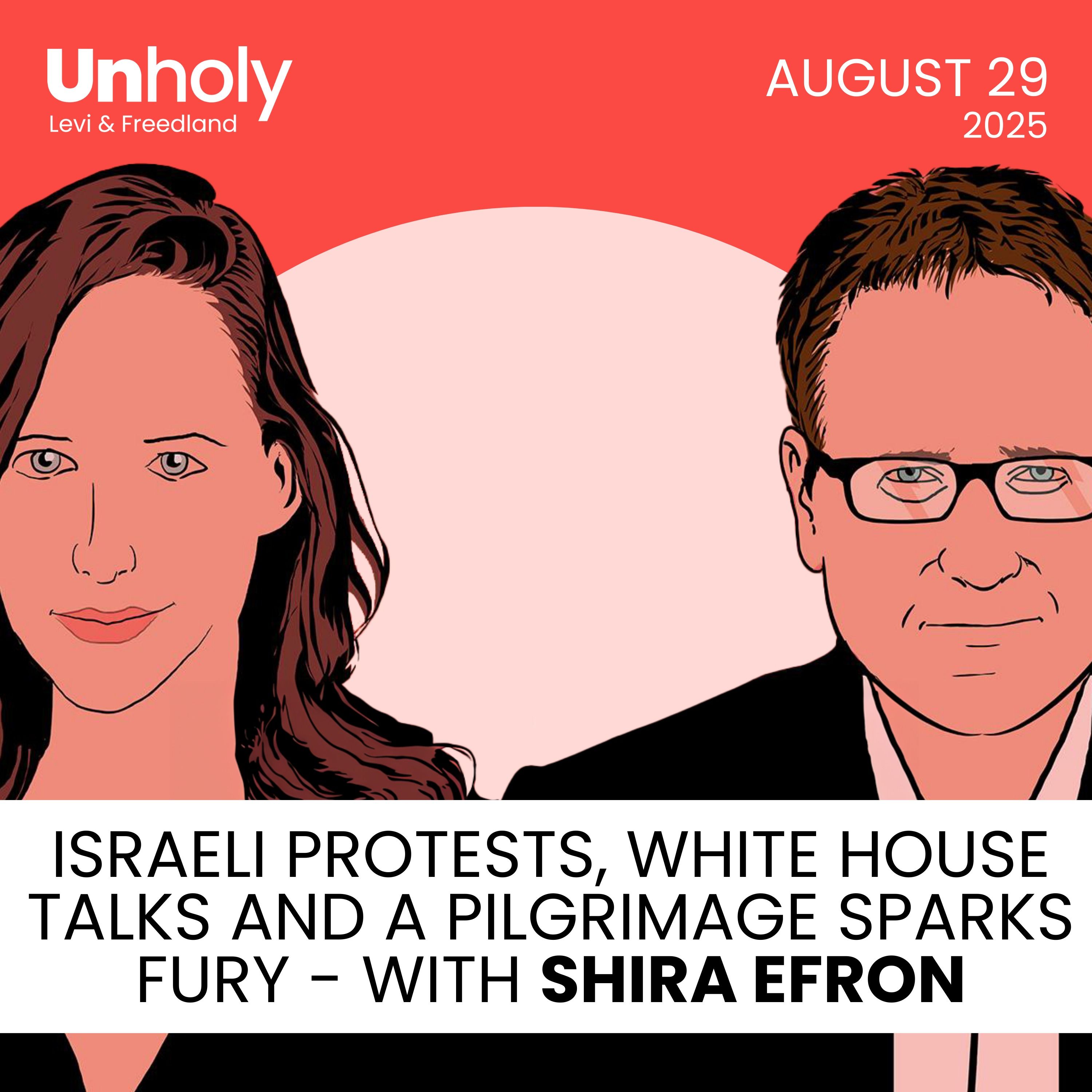 Israeli protests, White House talks and a pilgrimage sparks fury - with Shira Efron