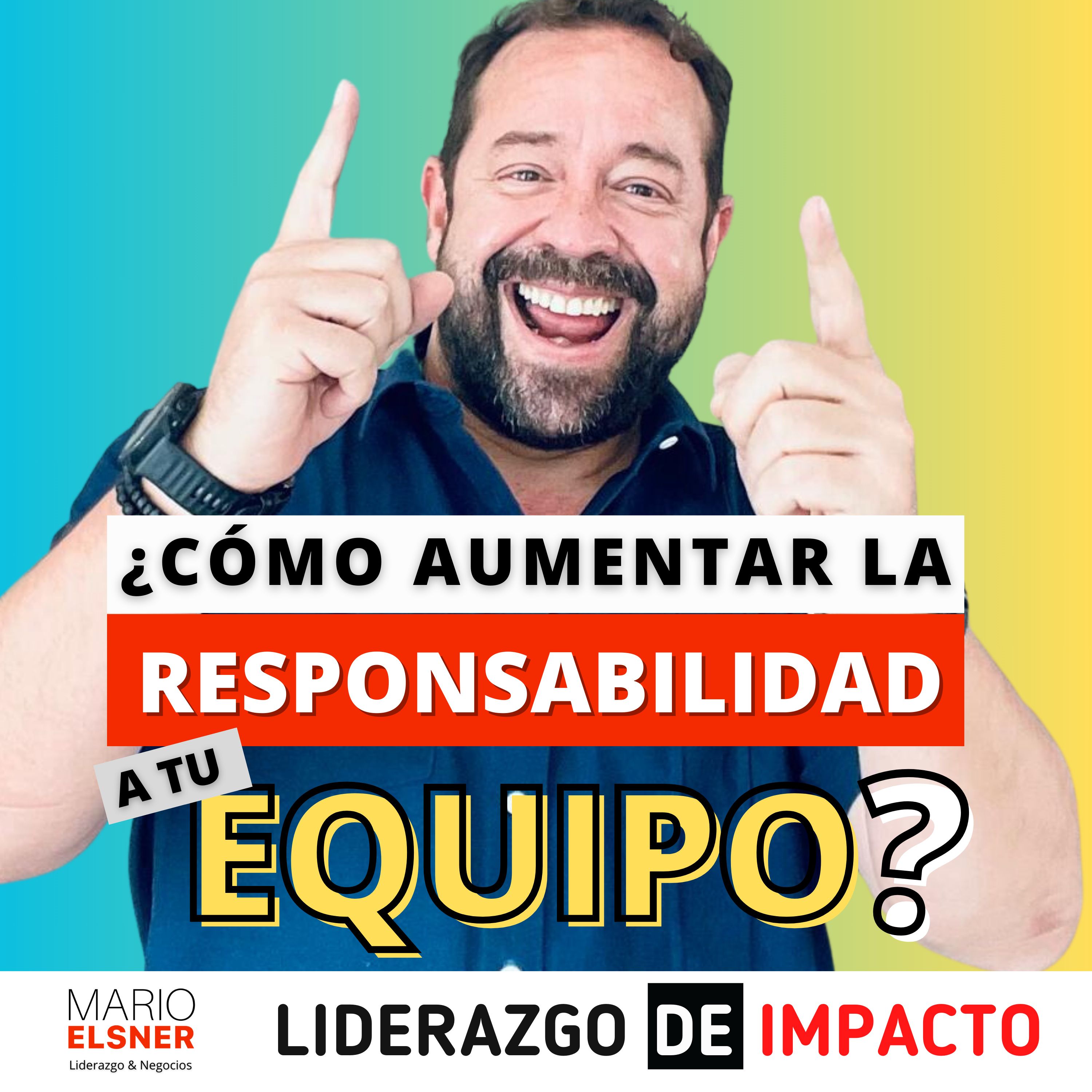 LIDERAZGO DE IMPACTO con Mario Elsner