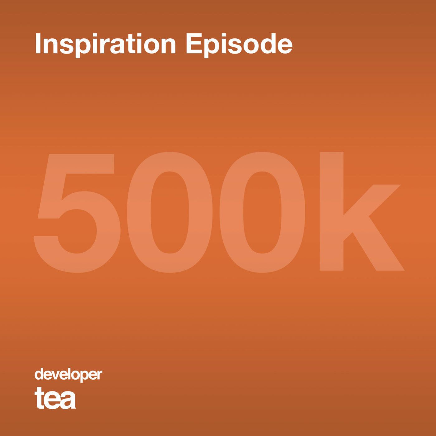 Inspiration Episode #6:  4 Tips for Starting from Ground Zero, and Celebrating 500k listens!
