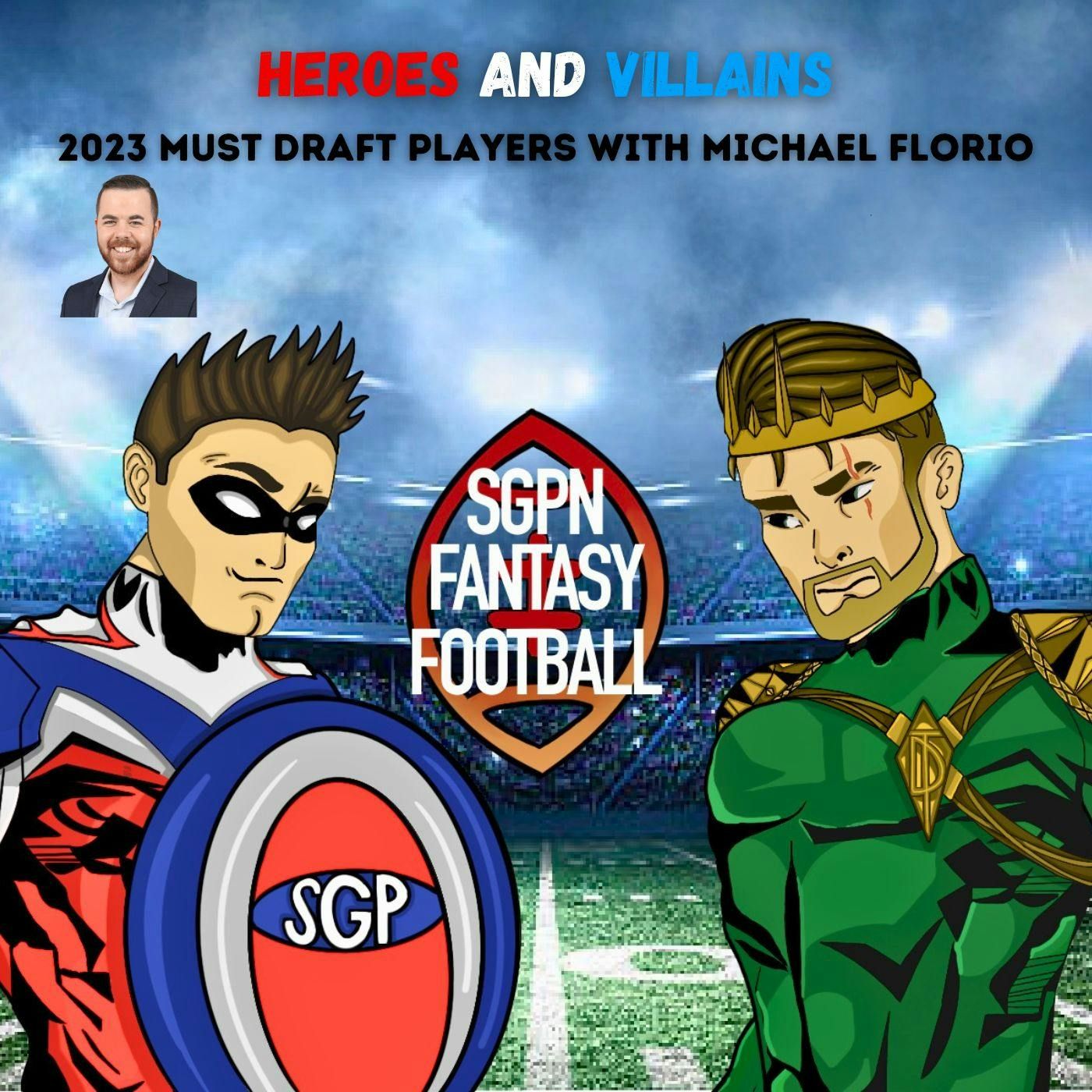 2023 Must Draft Players with Michael Florio I Heroes and Villains (Ep.5) episode artwork