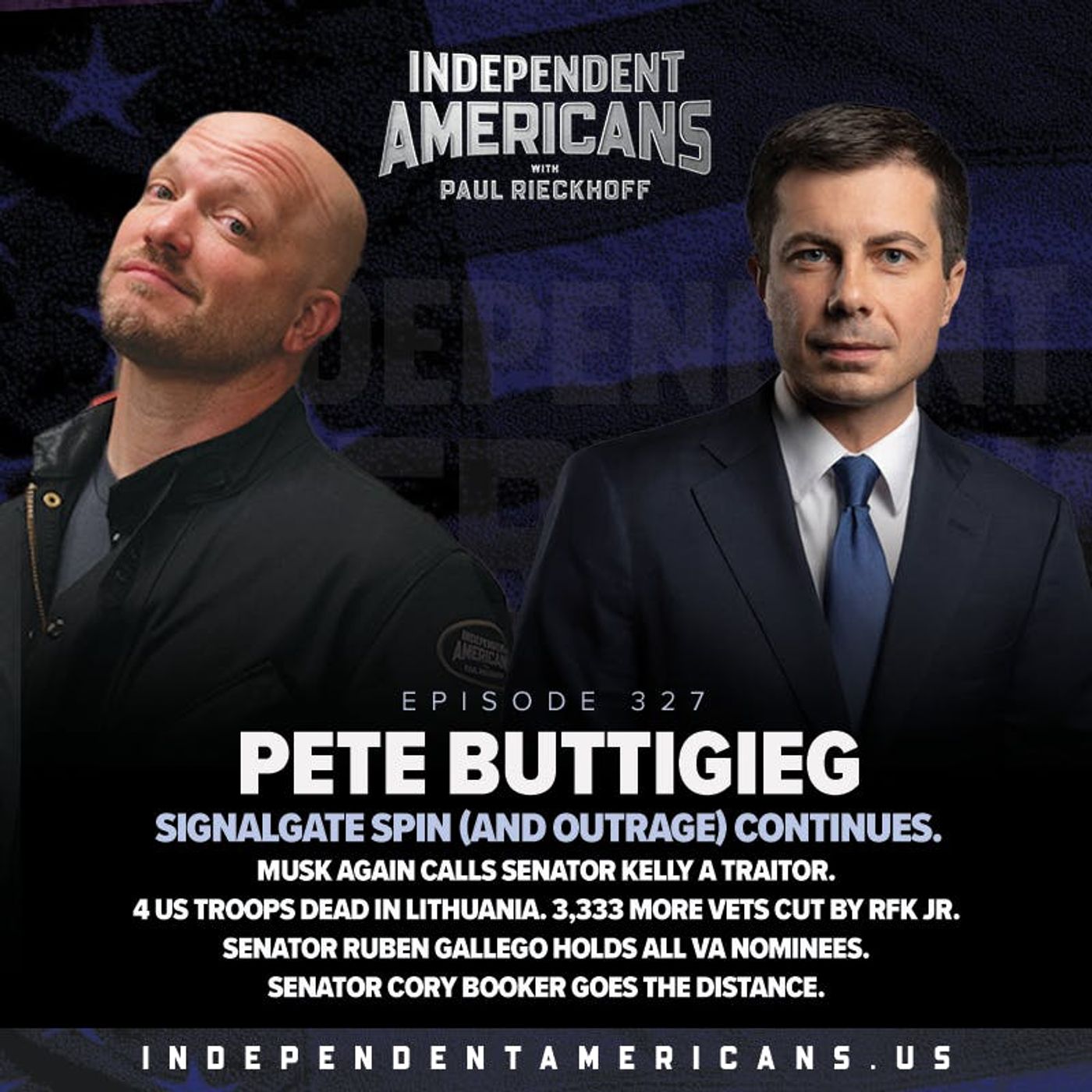 327. Pete Buttigieg. SignalGate Spin (and Outrage) Continues. Musk AGAIN Calls Senator Kelly a Traitor. 4 US Troops Dead in Lithuania. 3,333 More Vets Cut By RFK Jr. Senator Ruben Gallego Holds All VA Nominees. Senator Cory Booker Goes the Distance.