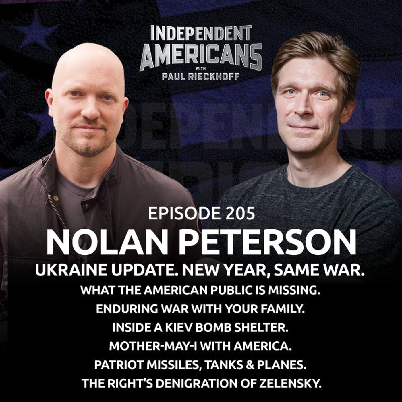 205. Nolan Peterson. Ukraine Update. New Year, Same War. What the American Public is Missing. Enduring War With Your Family. Inside a Kiev Bomb Shelter. Mother-May-I with America. Patriot Missiles, Tanks & Planes. The Right’s Denigration of Zelensky.