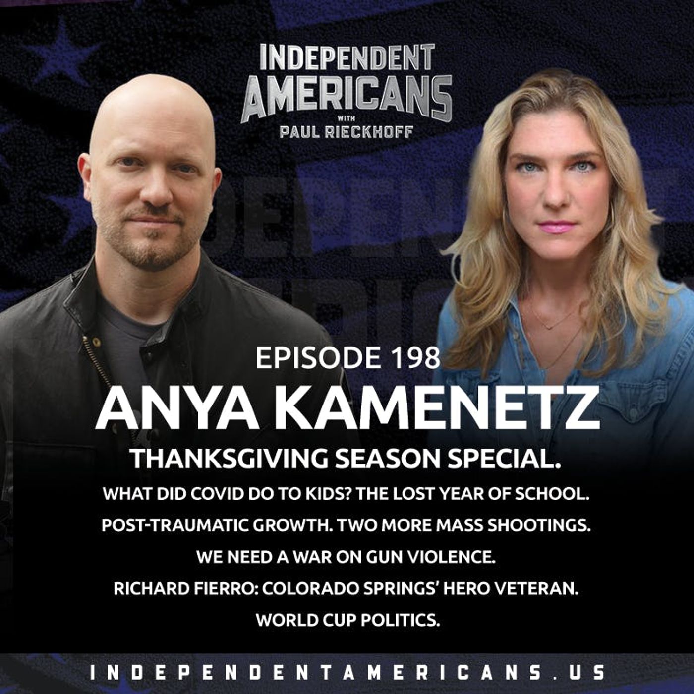 198. Anya Kamenetz. Thanksgiving Season Special. What Did COVID Do To Kids? The Lost Year of School. Post-Traumatic Growth. Two More Mass Shootings. We Need a War on Gun Violence. Richard Fierro: Colorado Springs’ Hero Veteran. World Cup Politics.