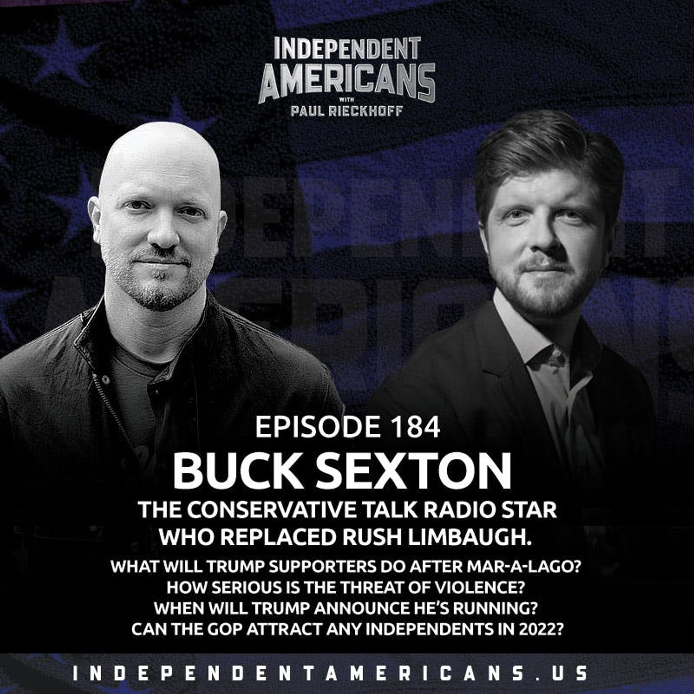 184. Buck Sexton. The Conservative Talk Radio Star Who Replaced Rush Limbaugh. What Will Trump Supporters Do After Mar-a-Lago? How Serious Is the Threat of Violence? When Will Trump Announce He’s Running? Can the GOP Attract Any Independents in 2022?