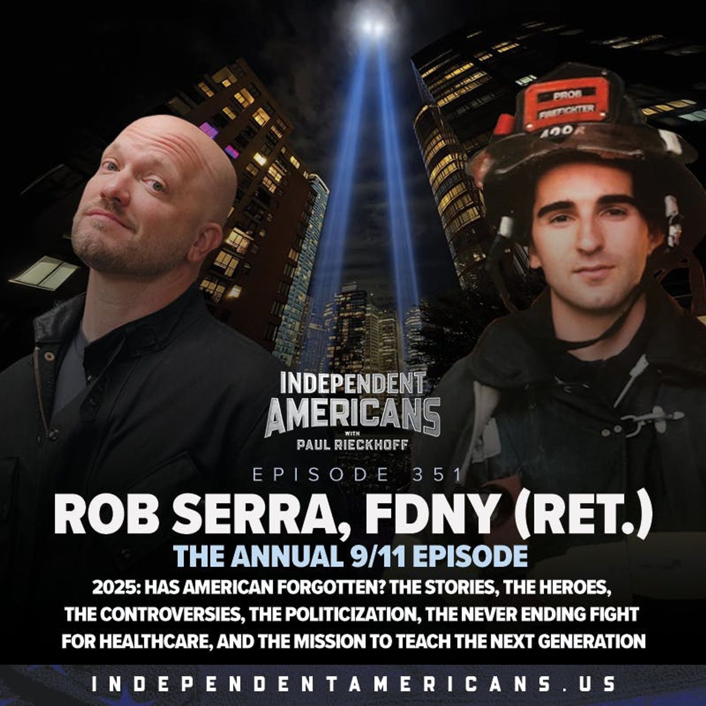 351. Rob Serra, FDNY (Ret.). The Annual 9/11 Show. 2025: Has American Forgotten? The Stories, The Heroes, The Controversies, The Politicization, The Never Ending Fight For Healthcare, And The Mission To Teach The Next Generation.