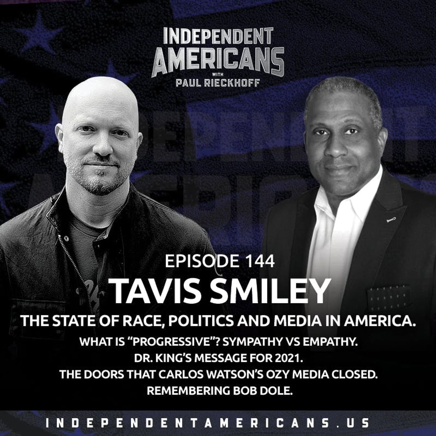 144. Tavis Smiley. Race, Politics and Media in America. What is “Progressive”? Sympathy vs Empathy. Dr. King’s Message for 2021. The Doors That Carlos Watson’s Ozy Media Closed. Remembering Bob Dole.