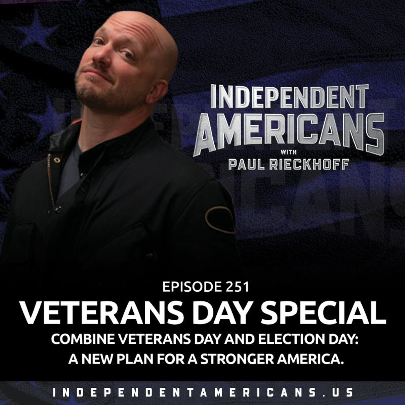 251. Veterans Day Special. Combine Veterans Day and Election Day: A New Idea for a Stronger America.