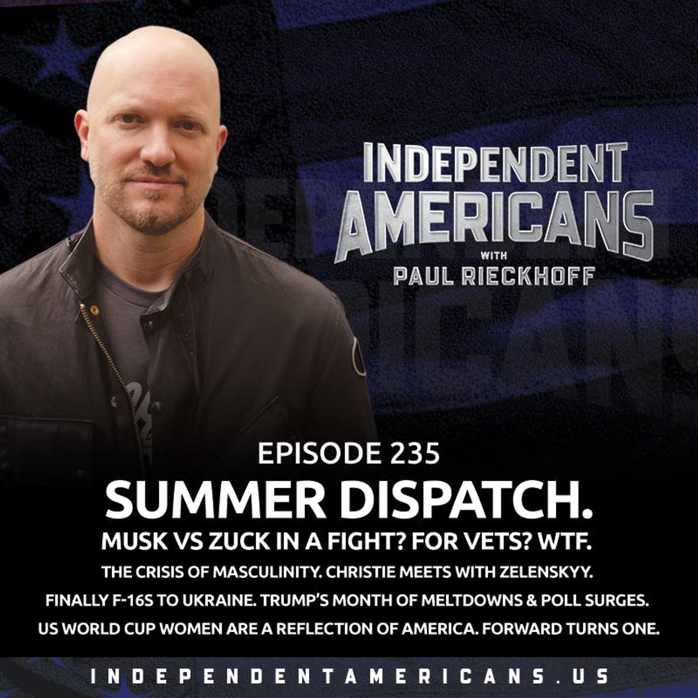235. Summer Dispatch. Musk vs Zuck in a Fight? For Vets? WTF. The Crisis of Masculinity. Christie Meets with Zelenskyy. FINALLY F-16s to Ukraine. Trump’s Month of Meltdowns & Poll Surges. US World Cup Women Are a Reflection of America. Forward Turns One.
