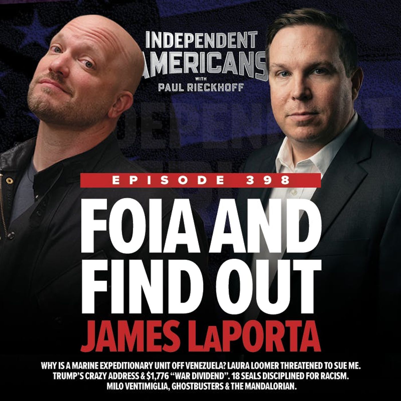 398. James LaPorta. FOIA and Find Out. Why is a Marine Expeditionary Unit Off Venezuela? Laura Loomer Threatened to Sue Me. Trump’s Crazy Address & $1,776 “War Dividend”. 18 SEALs Disciplined for Racism. Milo Ventimiglia, Ghostbusters & The Mandalorian.