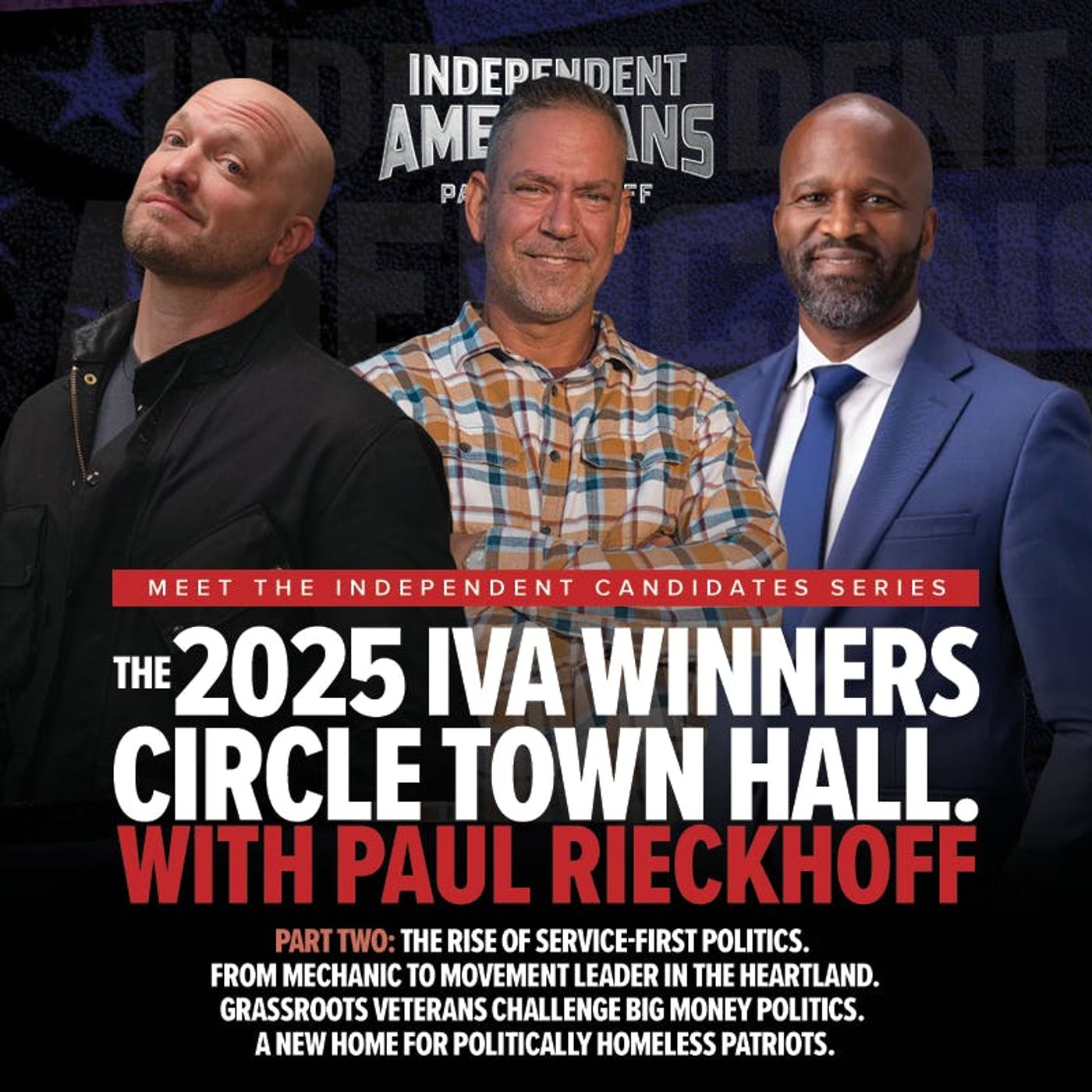 383. Paul Rieckhoff. Part Two: The 2025 IVA Winners Circle Town Hall. The Rise of Service-First Politics. From Mechanic to Movement Leader in the Heartland.  Grassroots Veterans Challenge Big Money Politics. A New Home for Politically Homeless Patriots.