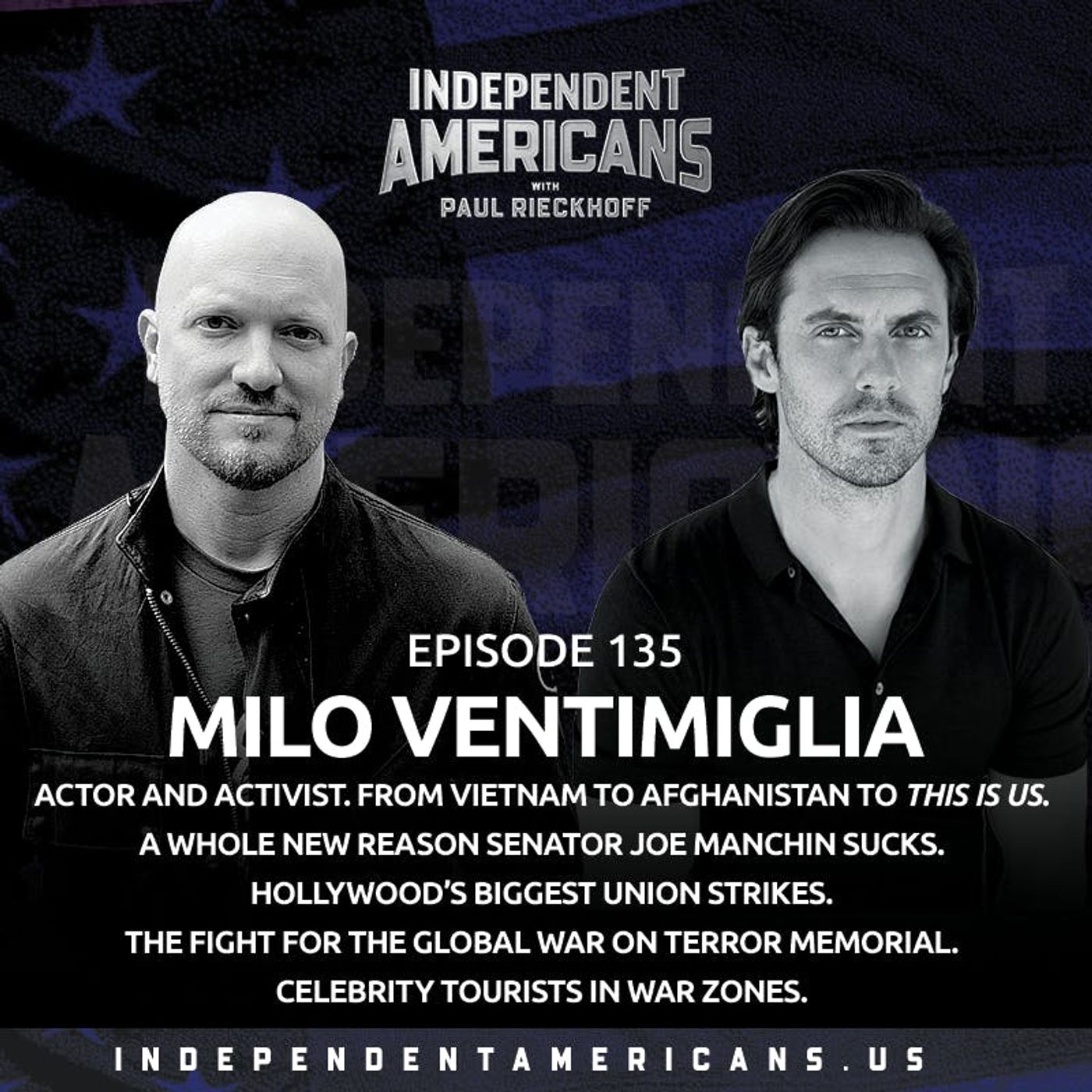 135. Milo Ventimiglia. Actor and Activist. From Vietnam to Afghanistan to This Is Us. A Whole New Reason Senator Joe Manchin Sucks. Hollywood’s Biggest Union Strikes. The Fight for the Global War on Terror Memorial. Celebrity Tourists in War Zones.
