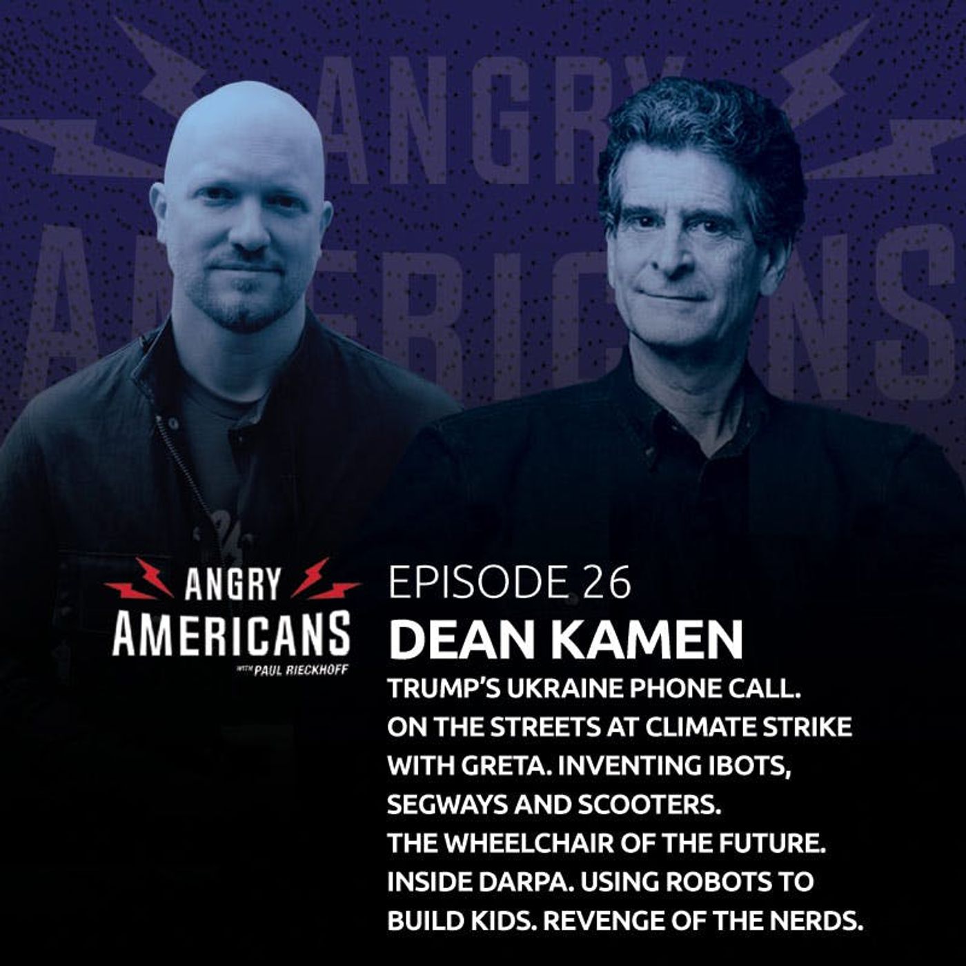 26. Dean Kamen. Trump’s Ukraine Phone Call. On The Streets at Climate Strike with Greta. Inventing iBOTs, Segways and Scooters. The Wheelchair of the Future. Inside DARPA. Using Robots To Build Kids. Revenge of the Nerds.
