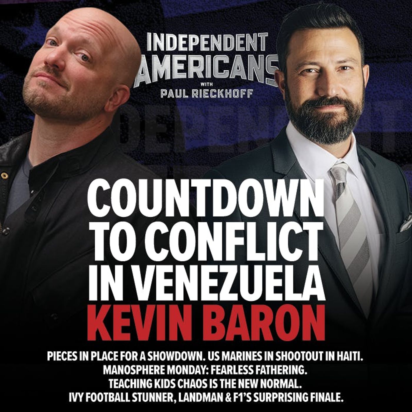 375. Kevin Baron. Countdown to Conflict in Venezuela. Pieces In Place for a Showdown. US Marines in Shootout in Haiti. Manosphere Monday: Fearless Fathering. Teaching Kids Chaos is the New Normal. Ivy Football Stunner, Landman & F1’s Surprising Finale.