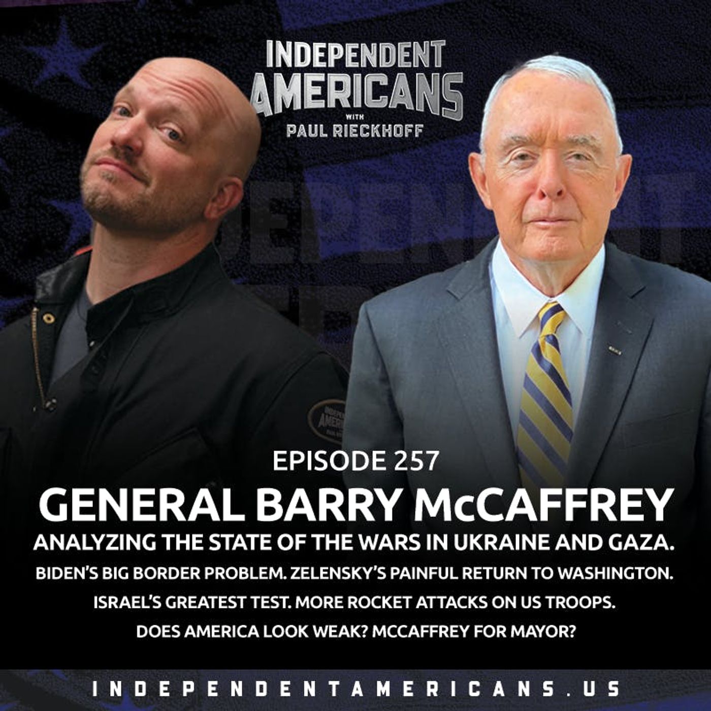 257. General Barry McCaffrey. Analyzing The State of the Wars in Ukraine and Gaza. Biden’s Big Border Problem. Zelensky’s Painful Return to Washington. Israel’s Greatest Test. More Rocket Attacks on US Troops. Does America Look Weak? McCaffrey for Mayor?