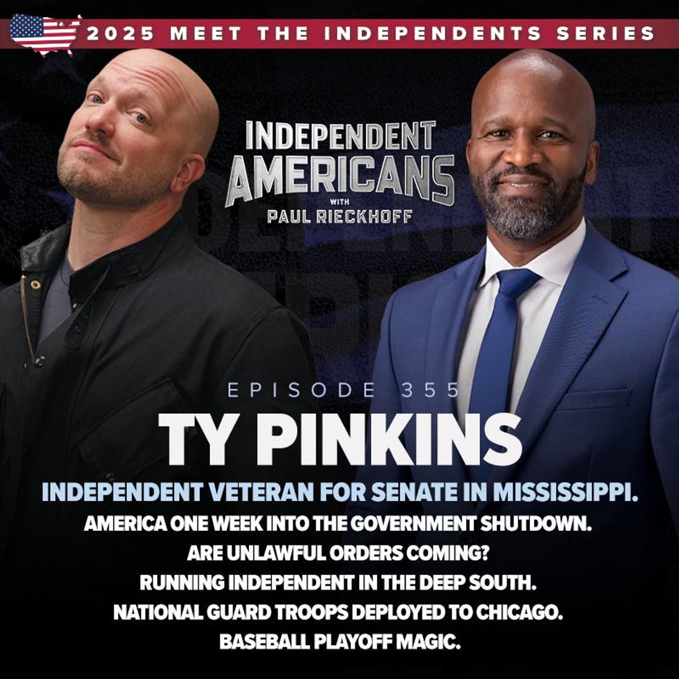 355. Ty Pinkins. Independent Veteran for Senate in Mississippi. America One Week Into the Government Shutdown. Are Unlawful Orders Coming? Running Independent in the Deep South. National Guard Troops Deployed to Chicago. Baseball Playoff Magic.
