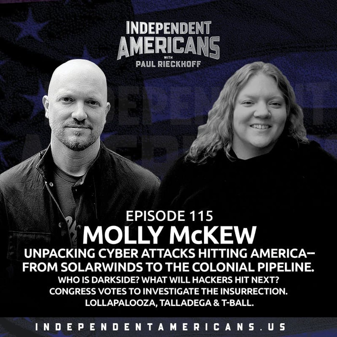 115. Molly McKew. Unpacking Cyber Attacks Hitting America--from SolarWinds to the Colonial Pipeline. Who is DarkSide? What Will Hackers Hit Next? Congress Votes To Investigate the Insurrection. Lollapalooza, Talladega & T-ball.