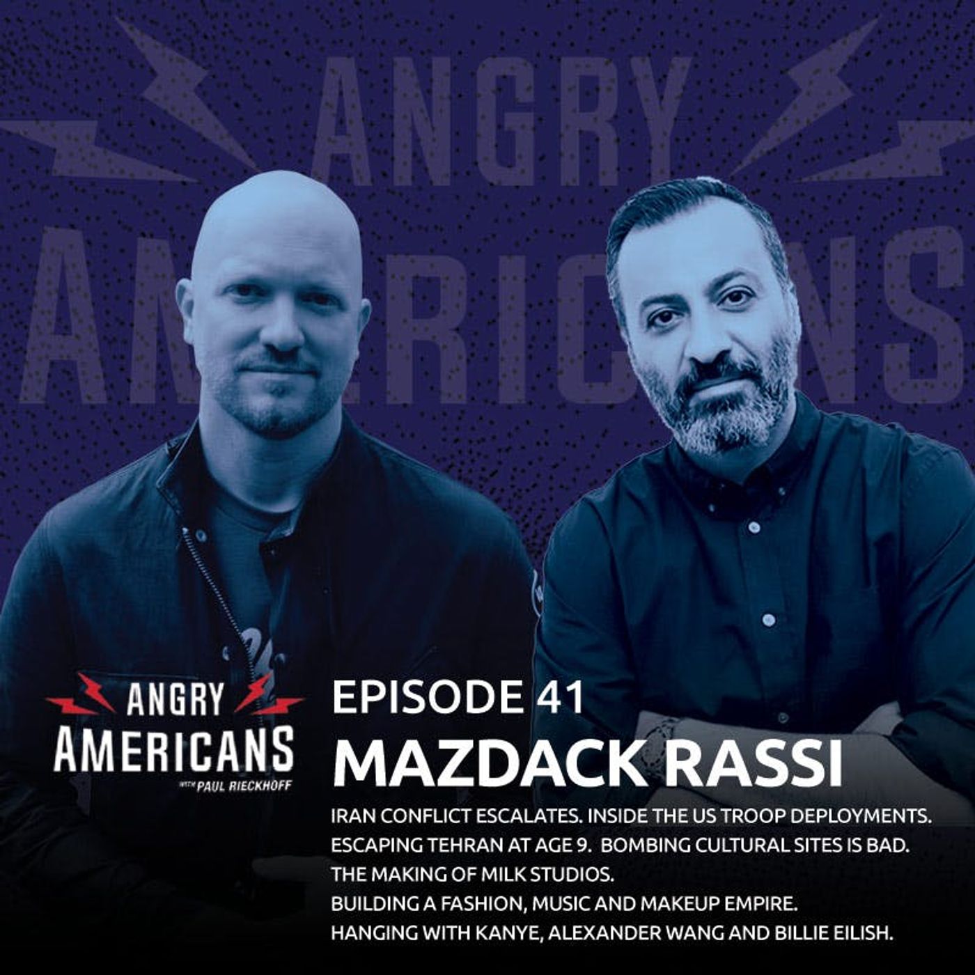 41. Mazdack Rassi. Iran Conflict Escalates. Escaping  Tehran at Age 9. Bombing Cultural Sites Is Bad. The Making of Milk Studios. Building a Fashion, Music and Makeup Empire. Hanging with Kanye, Alexander Wang and Billie Eilish.