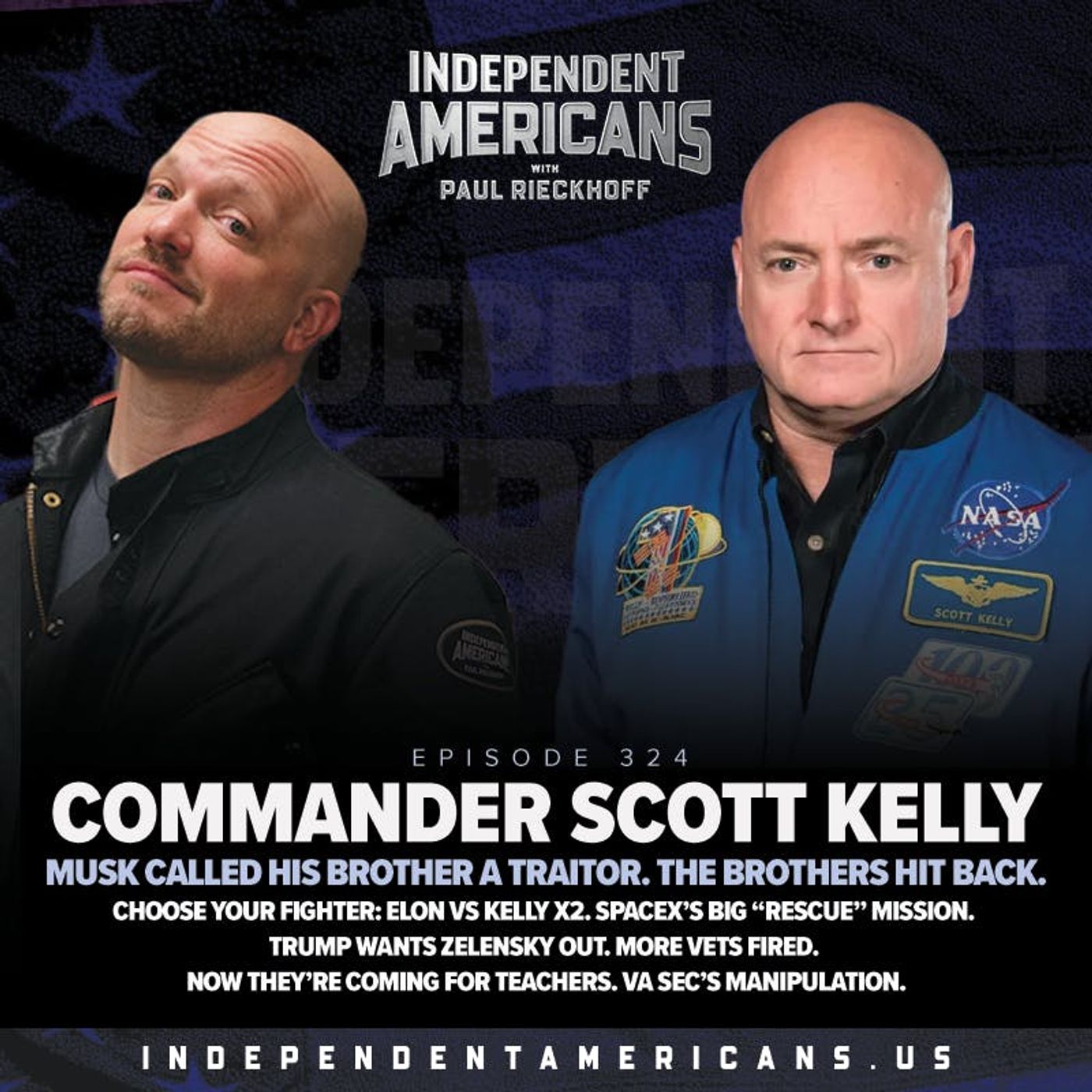 324. Commander Scott Kelly. Musk Called His Brother a Traitor. The Brothers Hit Back. Choose Your Fighter: Elon vs Kelly x2. SpaceX’s Big “Rescue” Mission. Trump Wants Zelensky Out. More Vets Fired. Now They’re Coming for Teachers. VA Sec’s Manipulation.