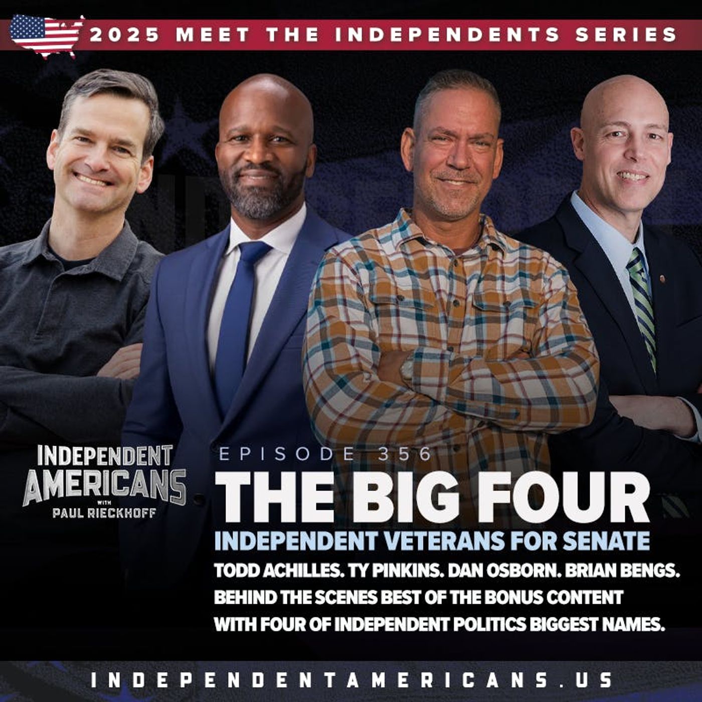 356. The Big Four. Independent Veterans For Senate. Todd Achilles. Ty Pinkins. Dan Osborn. Brian Bengs. Behind The Scenes Best Of The Bonus Content With Four Of Independent Politics Biggest Names.