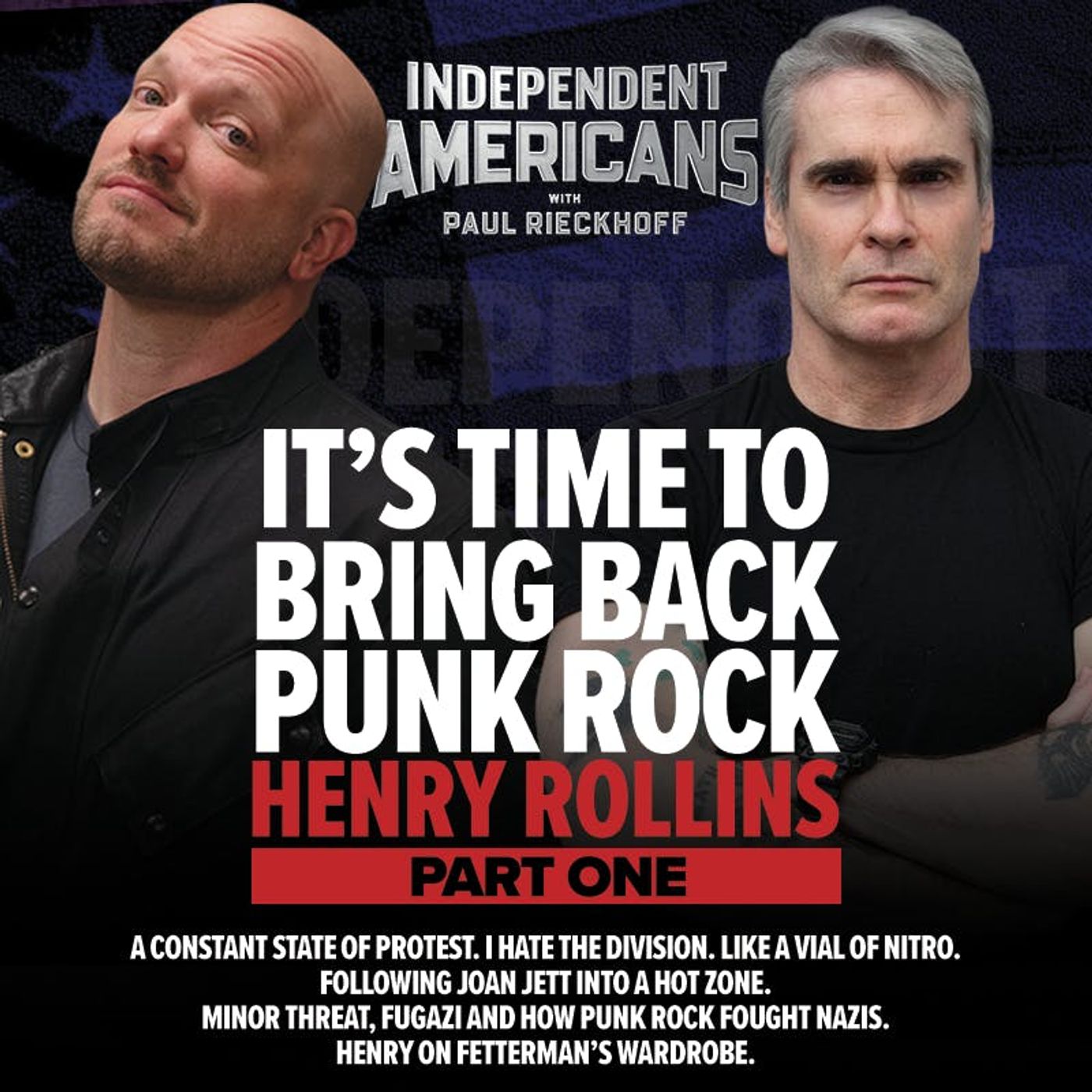 372. It’s Time To Bring Back Punk Rock with Henry Rollins. A Constant State of Protest. I Hate the Division. Like a Vial of Nitro. Following Joan Jett into a Hot Zone. Minor Threat, Fugazi and How Punk Rock Fought Nazis. Henry on Fetterman’s Wardrobe.