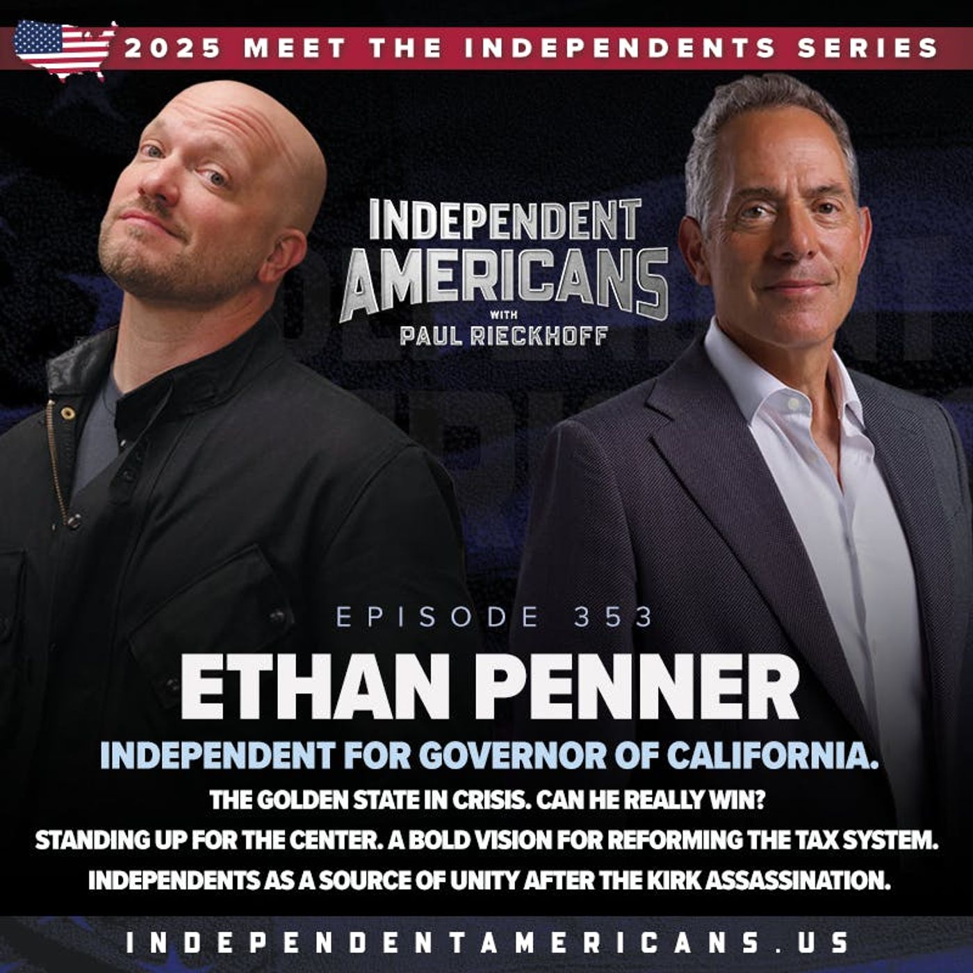 353. Ethan Penner. Independent for Governor of California. The Golden State in Crisis. Can He Really Win? Standing Up For The Center. A Bold Vision For Reforming The Tax System. Independents As a Source of Unity After The Kirk Assassination.
