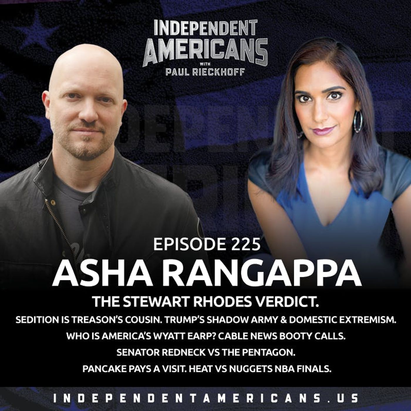 225. Asha Rangappa. The Stewart Rhodes Verdict. Sedition Is Treason’s Cousin. Trump’s Shadow Army & Domestic Extremism. Who is America’s Wyatt Earp? Cable News Booty Calls. Senator Redneck vs the Pentagon. Pancake Pays a Visit. Heat vs Nuggets NBA Finals.