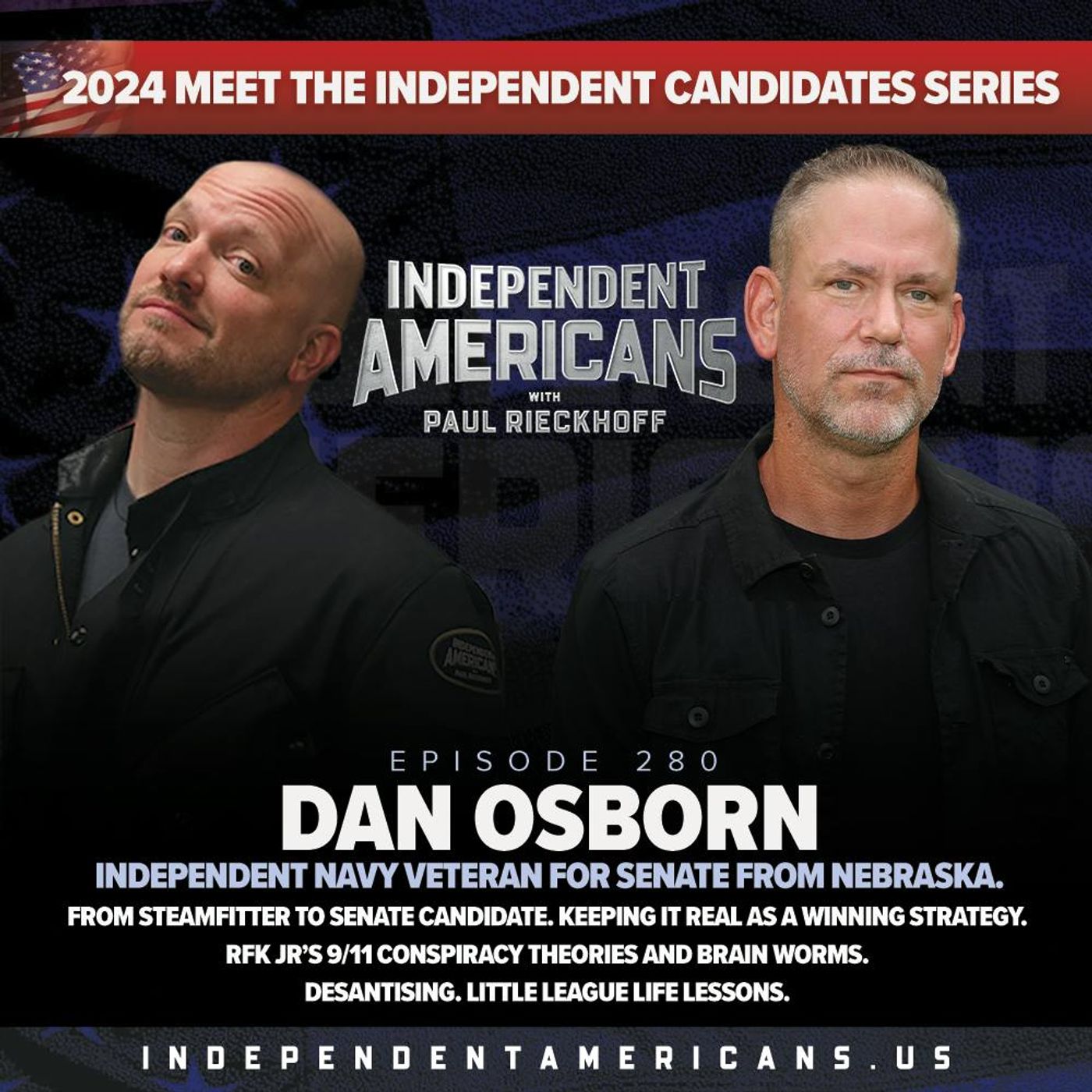 280. Dan Osborn. Independent Navy Veteran For Senate From Nebraska. From Steamfitter to Senate Candidate. Keeping It Real As A Winning Strategy. RFK Jr’s 9/11 Conspiracy Theories and Brain Worms. DeSantising. Little League Life Lessons.