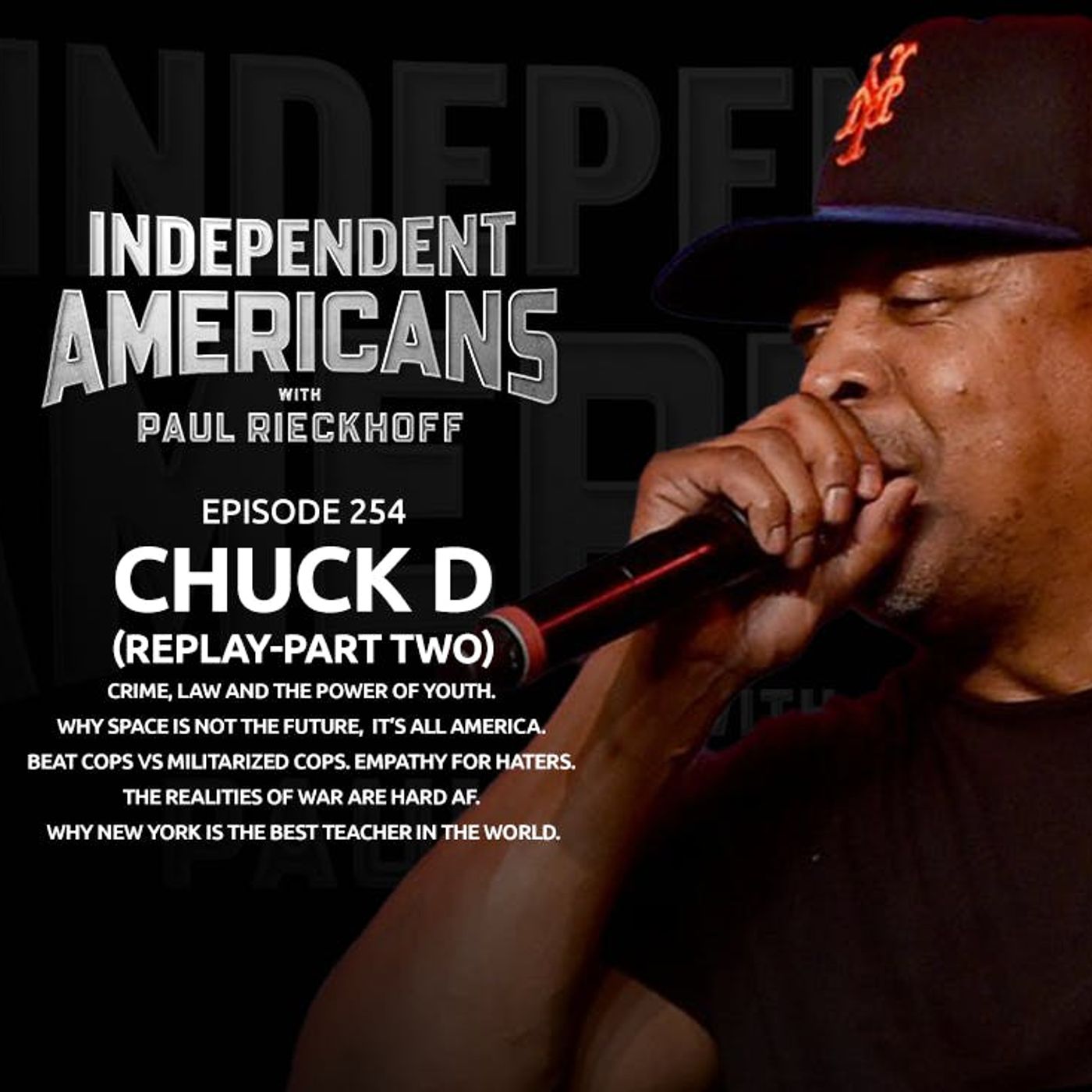 254. Chuck D. (Replay-Part Two). Crime, Law And The Power Of Youth. Why Space Is Not The Future,  It’s All America. Beat Cops Vs Militarized Cops. Empathy For Haters. The Realities of War are Hard Af. Why New York is the Best Teacher in the World.
