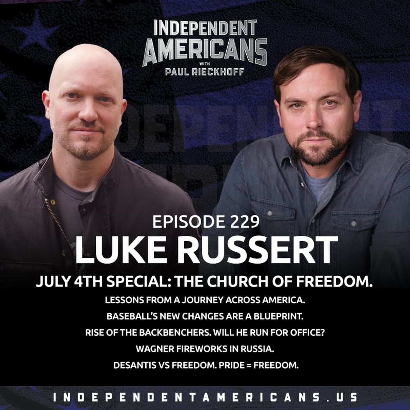 229. Luke Russert. July 4th Special: The Church of Freedom. Lessons from a Journey Across America. Baseball’s New Changes Are a Blueprint. Rise of the Backbenchers. Will He Run for Office? Wagner Fireworks in Russia. DeSantis vs Freedom. Pride = Freedom.