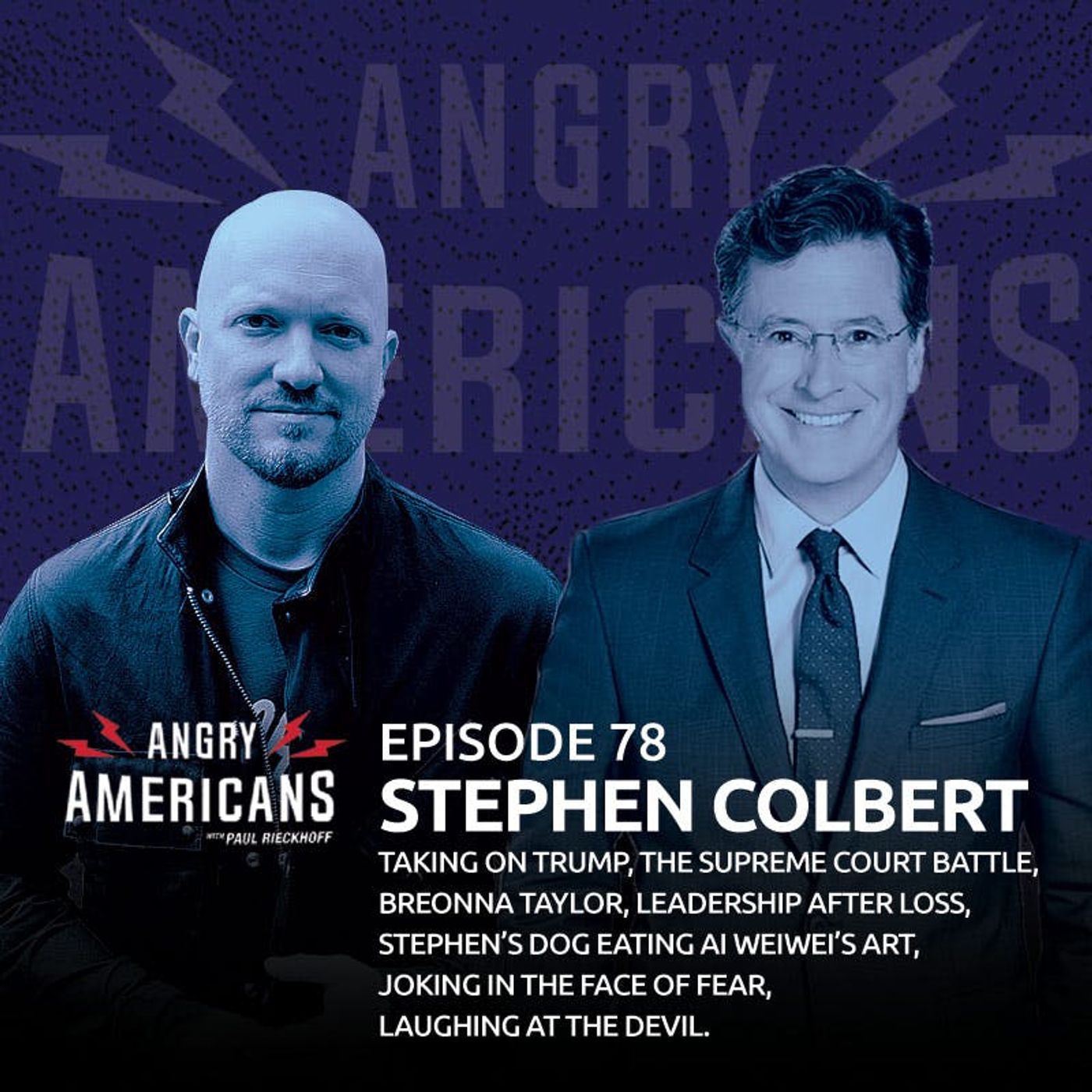 78. Stephen Colbert. Taking on Trump, The Supreme Court Battle, Breonna Taylor, Leadership After Loss, Stephen’s Dog Eating Ai Weiwei’s Art, Joking in the Face of Fear, Laughing at the Devil.
