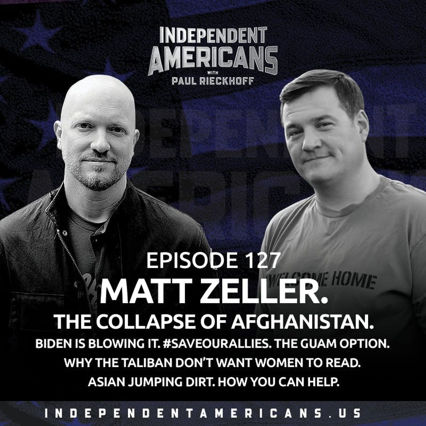 127. Matt Zeller. The Collapse of Afghanistan. Biden Is Blowing It. #SaveOurAllies. The Guam Option. Why The Taliban Don’t Want Women to Read. Asian Jumping Dirt. How You Can Help.