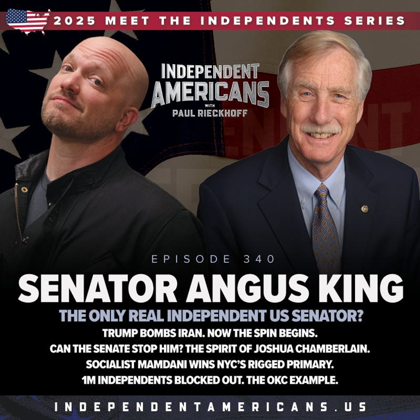 340. Senator Angus King. The Only Real Independent US Senator? Trump Bombs Iran. Now the Spin Begins. Can The Senate Stop Him? The Spirit of Joshua Chamberlain. Socialist Mamdani Wins NYC’s Rigged Primary. 1M Independents Blocked Out. The OKC Example.