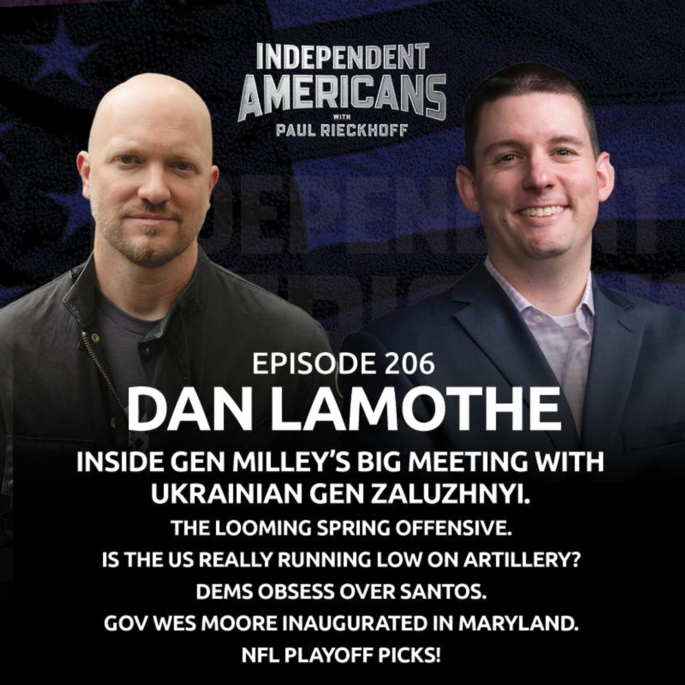 206. Dan Lamothe. Inside Gen Milley’s Big Meeting with Ukrainian Gen Zaluzhnyi. The Looming Spring Offensive. Is The US Really Running Low on Artillery? Dems Obsess Over Santos. Gov Wes Moore Inaugurated in Maryland. NFL Playoff Picks!